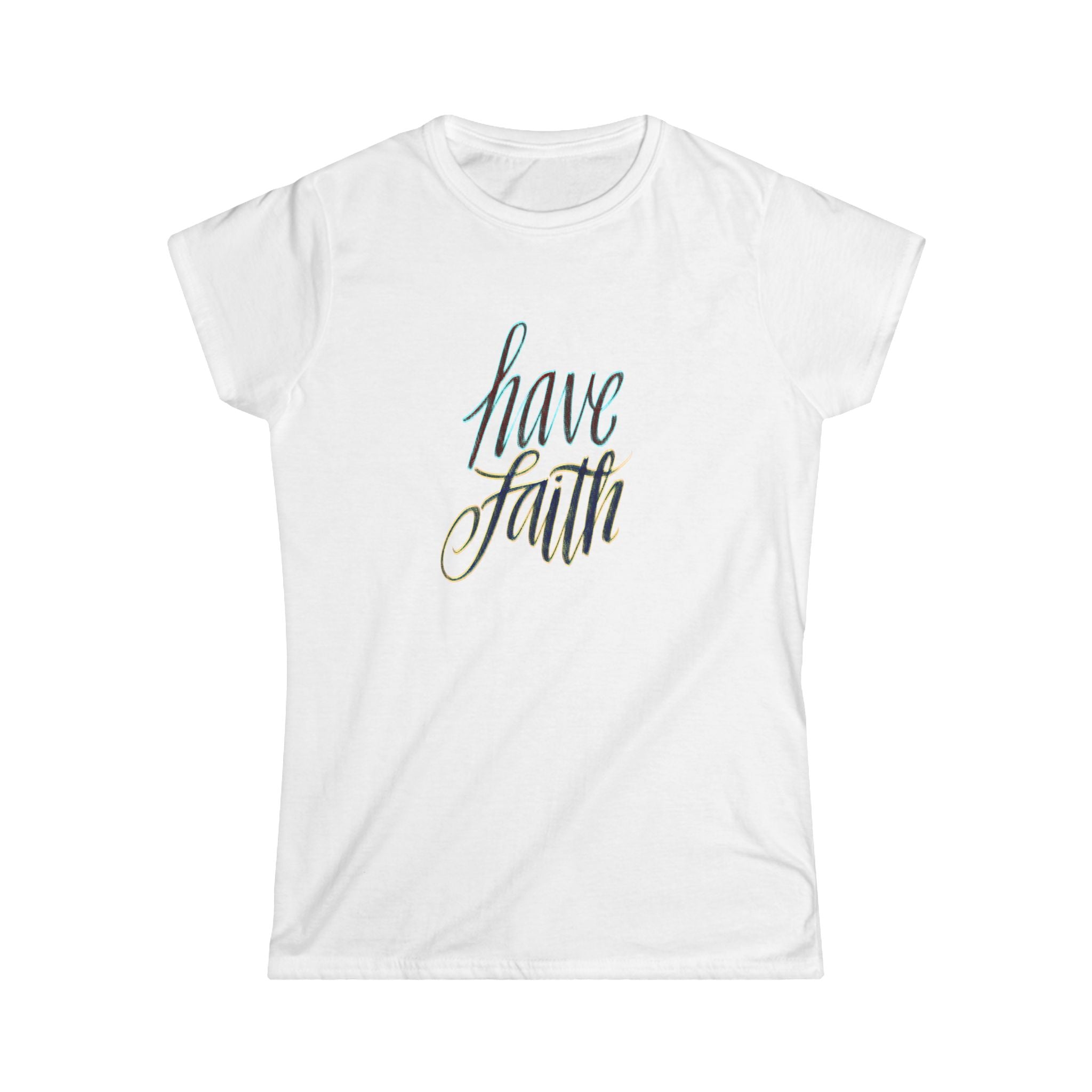 HAVE FAITH Women's Tee