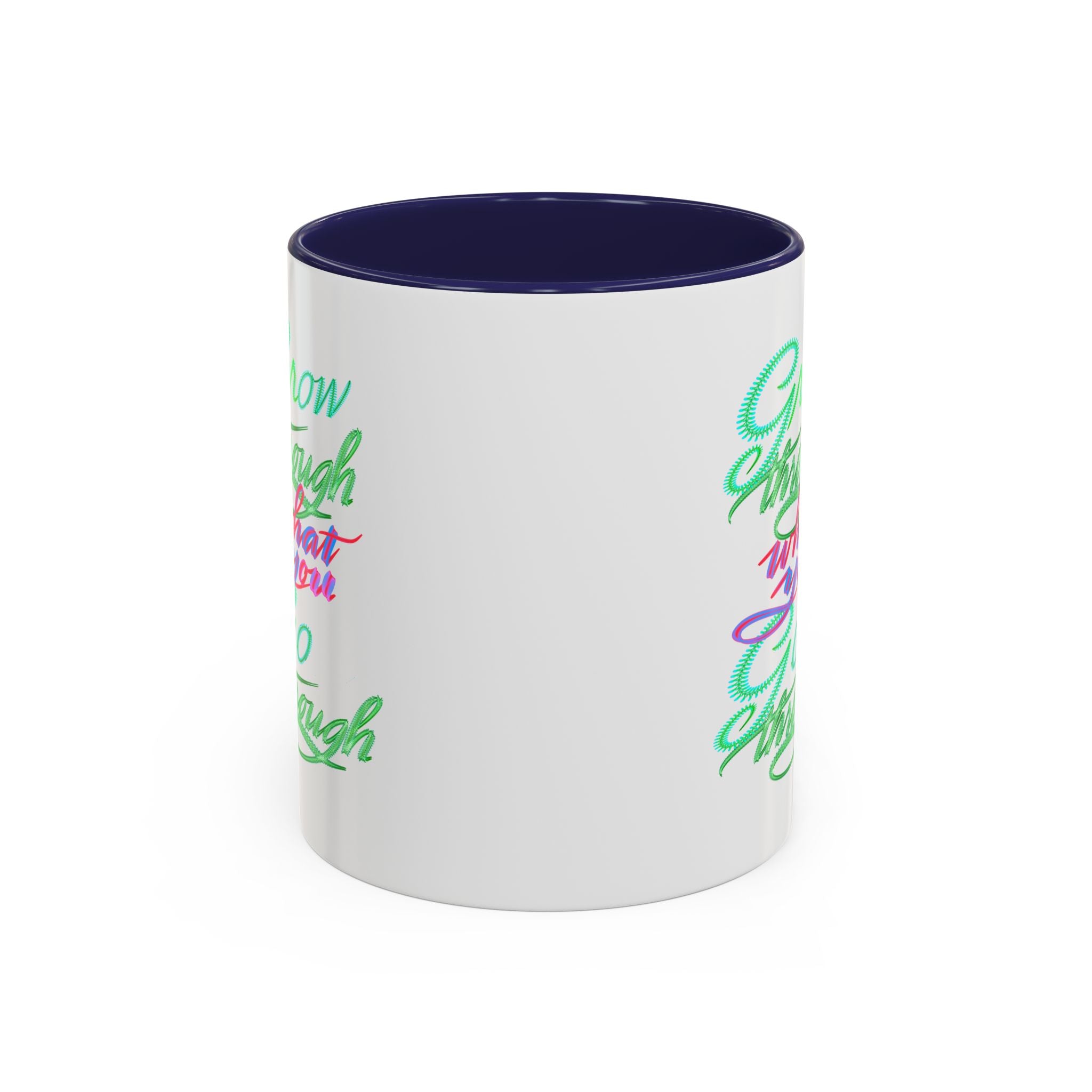 GROW THROUGH WHAT YOU GROW THROUGH 11 oz Coffee Mug