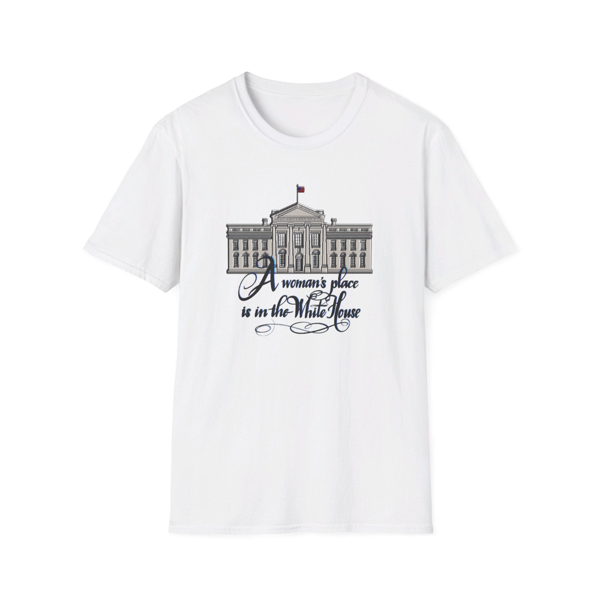 A WOMAN’S PLACE IS IN THE WHITE HOUSE Softstyle T-Shirt