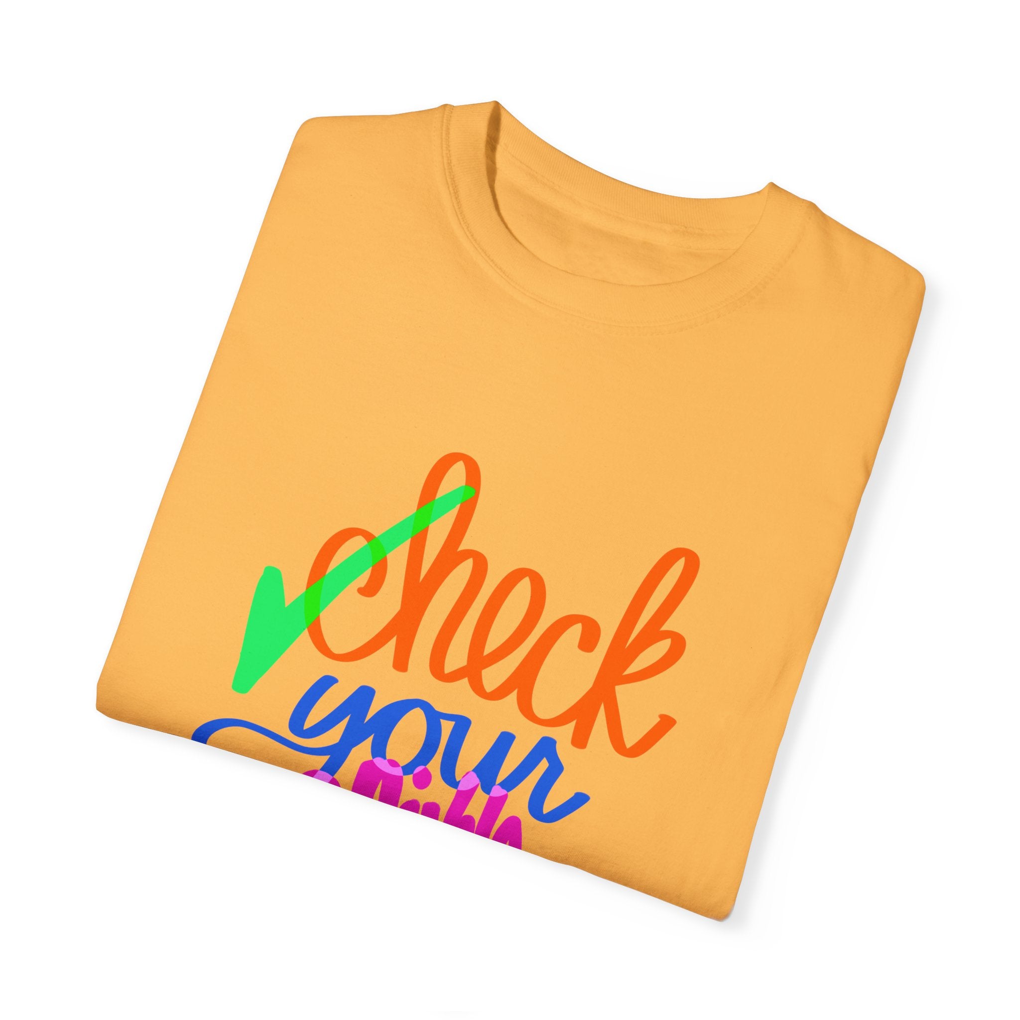 CHECK YOUR PRIVILEGE Unisex Garment-Dyed T-shirt