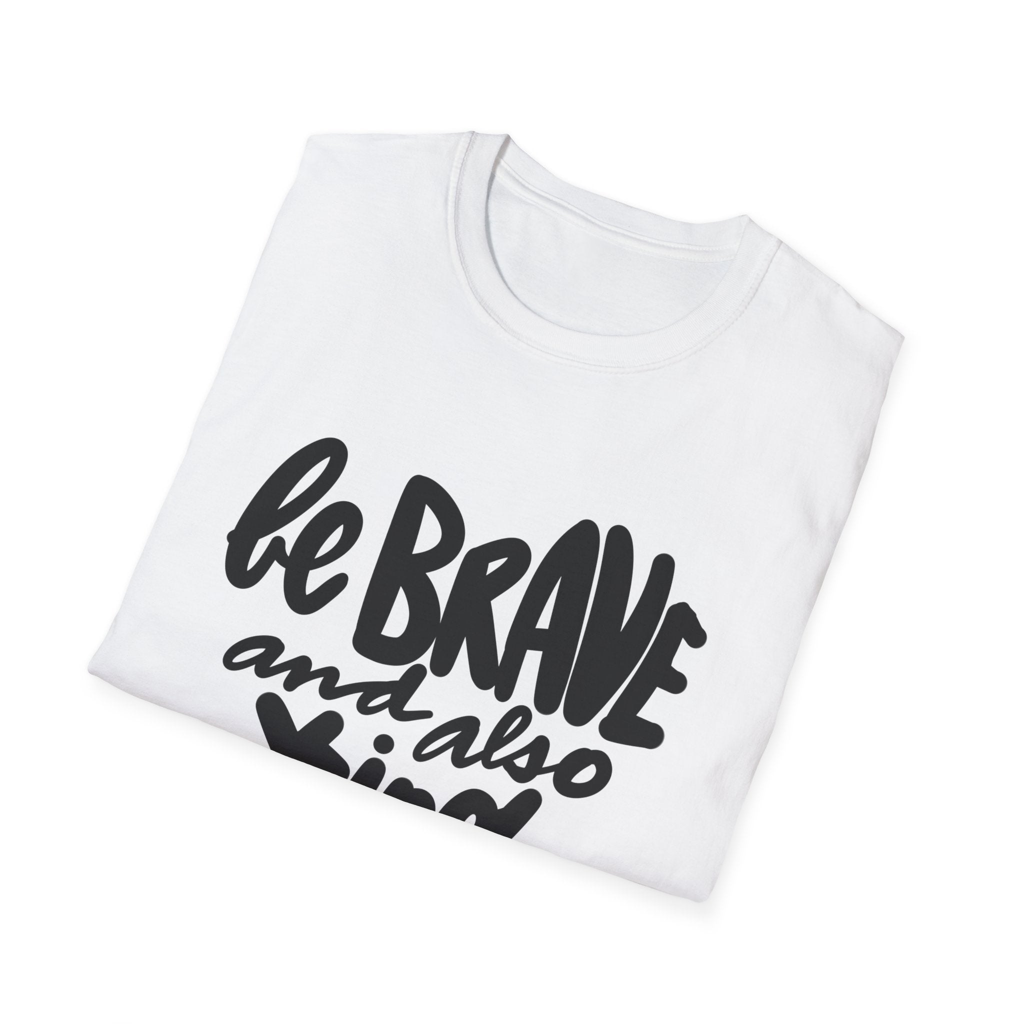 Be Brave and Kind Unisex Softstyle T-Shirt - Inspirational Tee for Everyday Wear