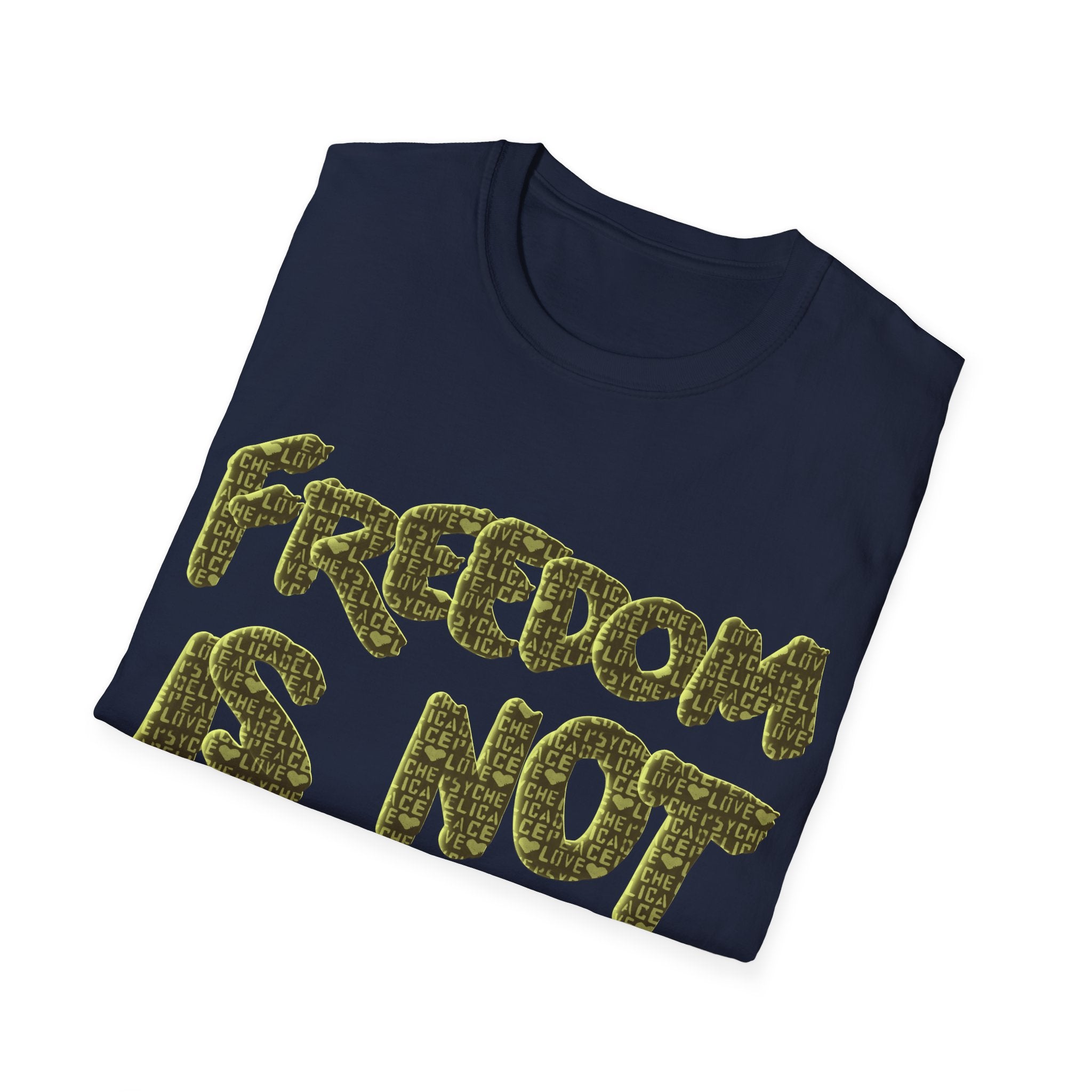 FREEDOM IS NOT FREE Unisex Softstyle T-Shirt
