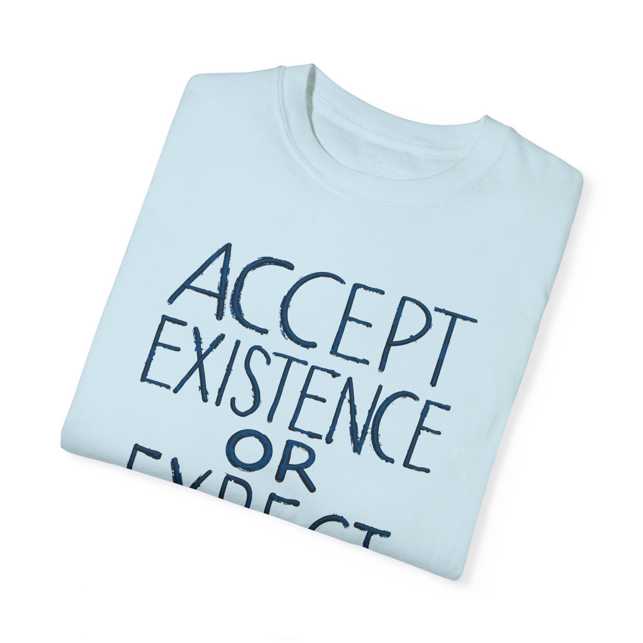 ACCEPT EXISTENCE Unisex Garment-Dyed T-shirt
