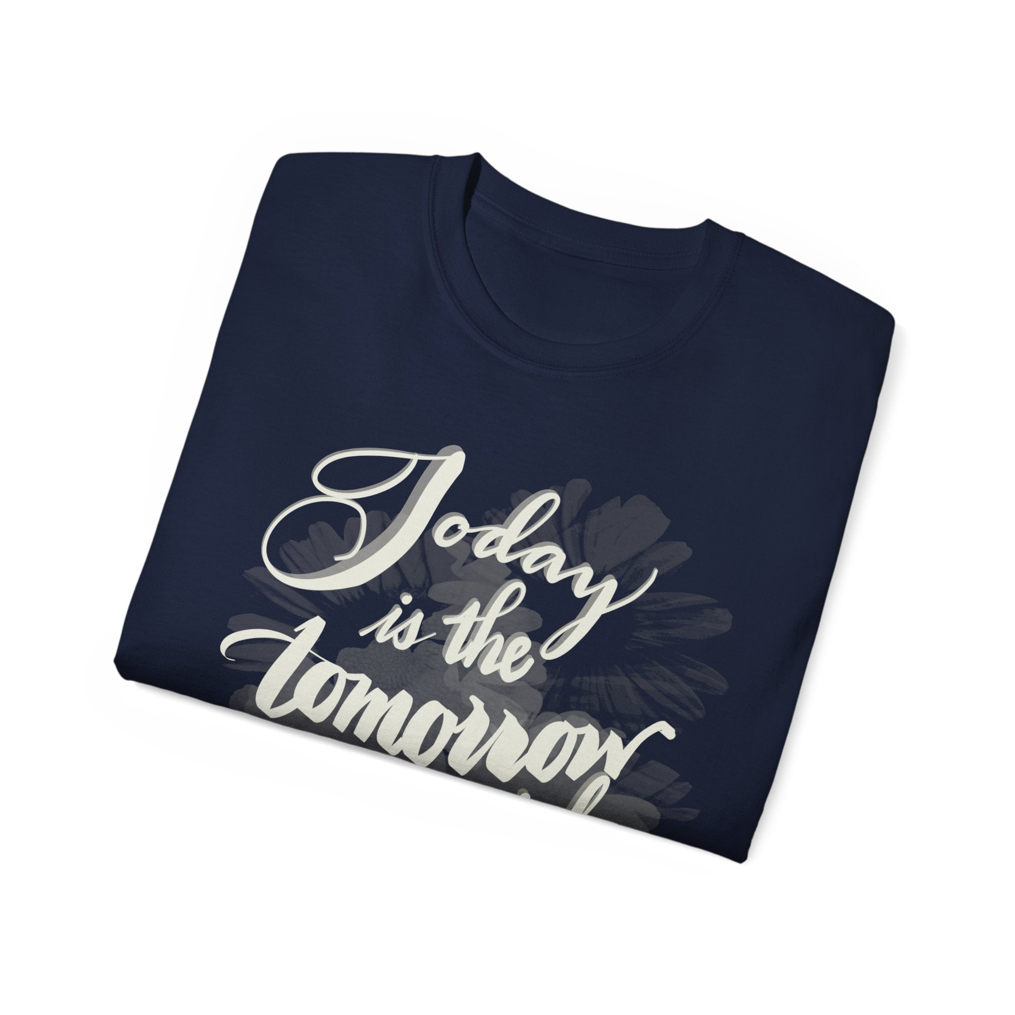TODAY IS THE TOMORROW Unisex Ultra Cotton Tee