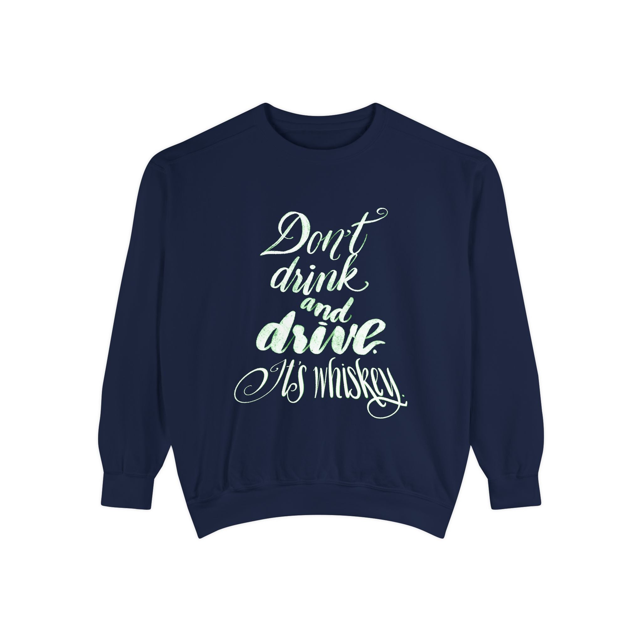 DON’T DRINK AND DRIVE Sweatshirt