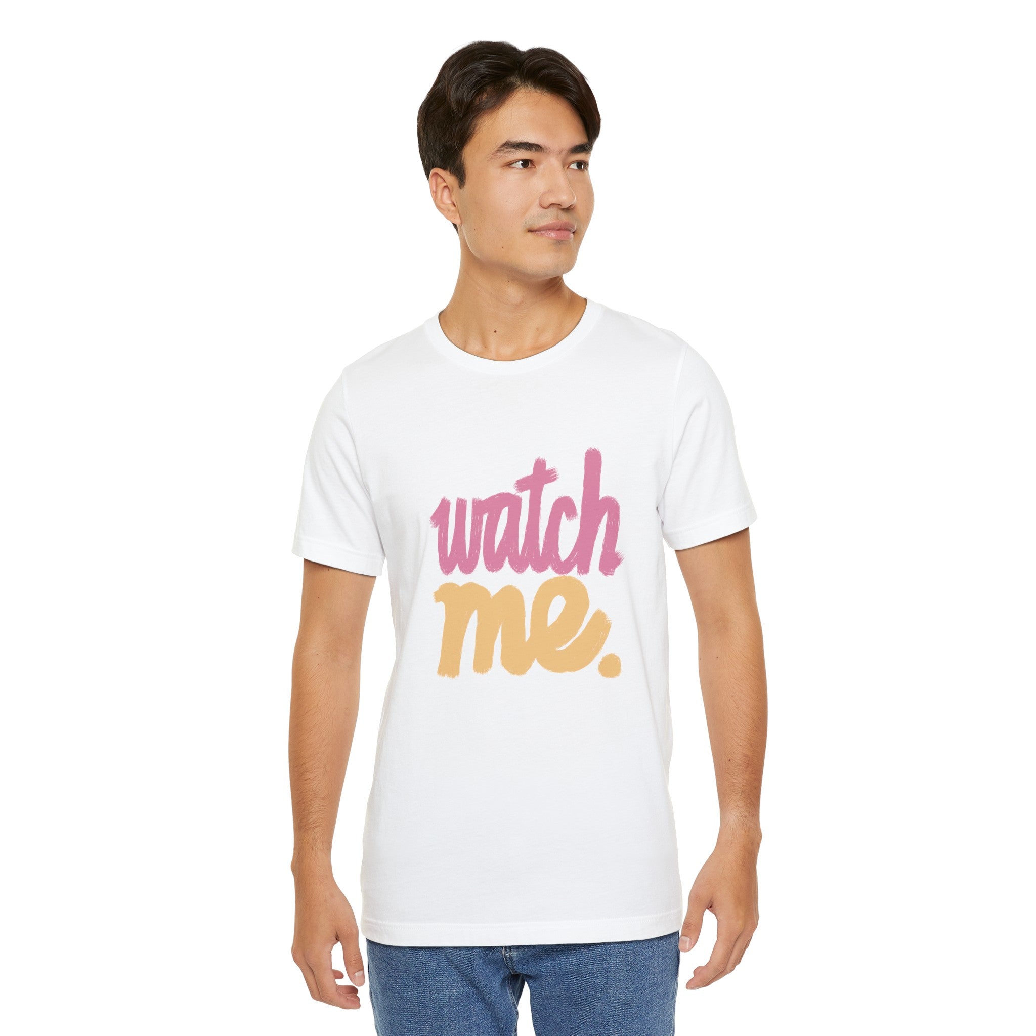 WATCH ME Unisex Jersey Short Sleeve Tee