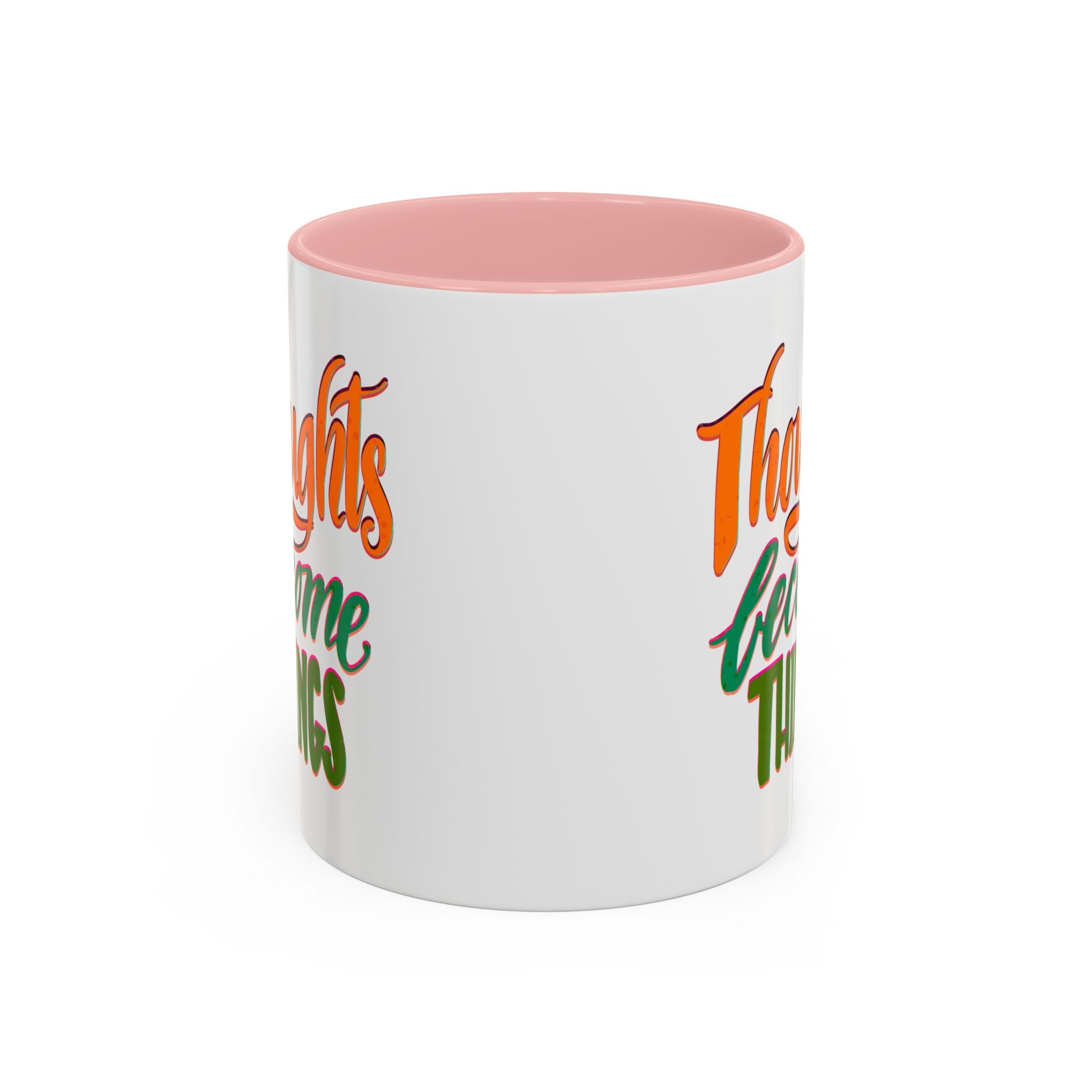 THOUGHTS BECOME THINGS 11 oz Coffee Mug