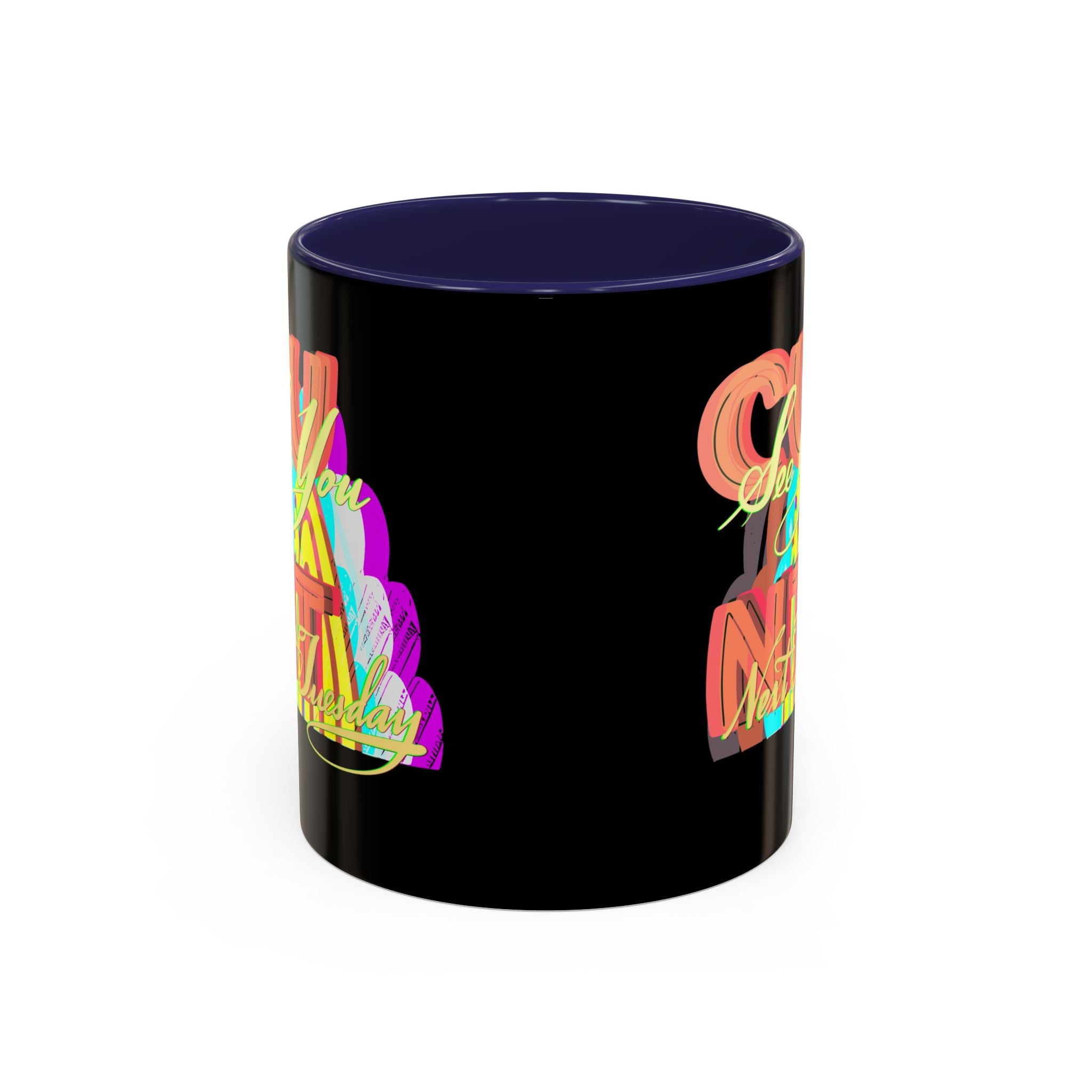 SEE YOU NEXT TUESDAY Accent Coffee Mug (11 oz)