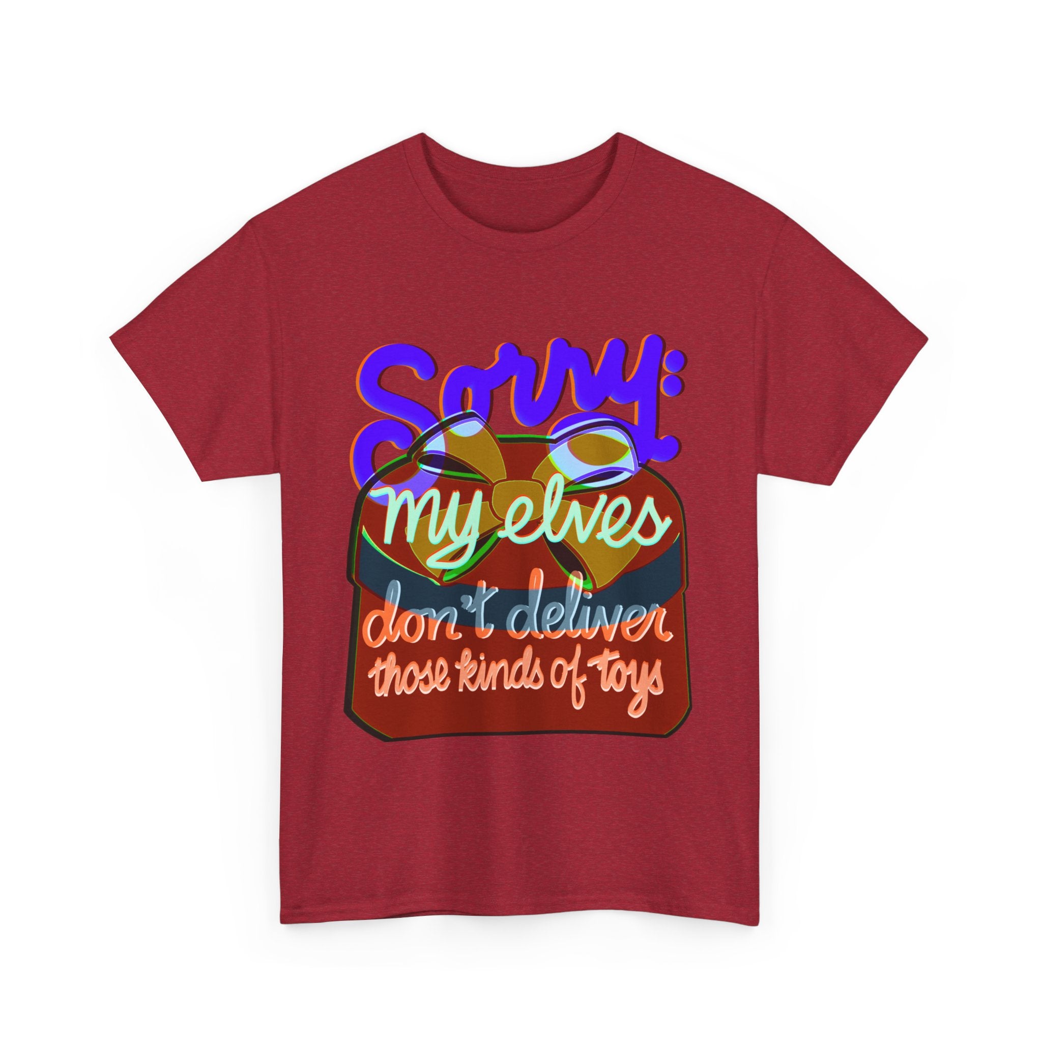 Funny Christmas Unisex Tee Shirt - My Elves Don’t Deliver These Kinds of Toys