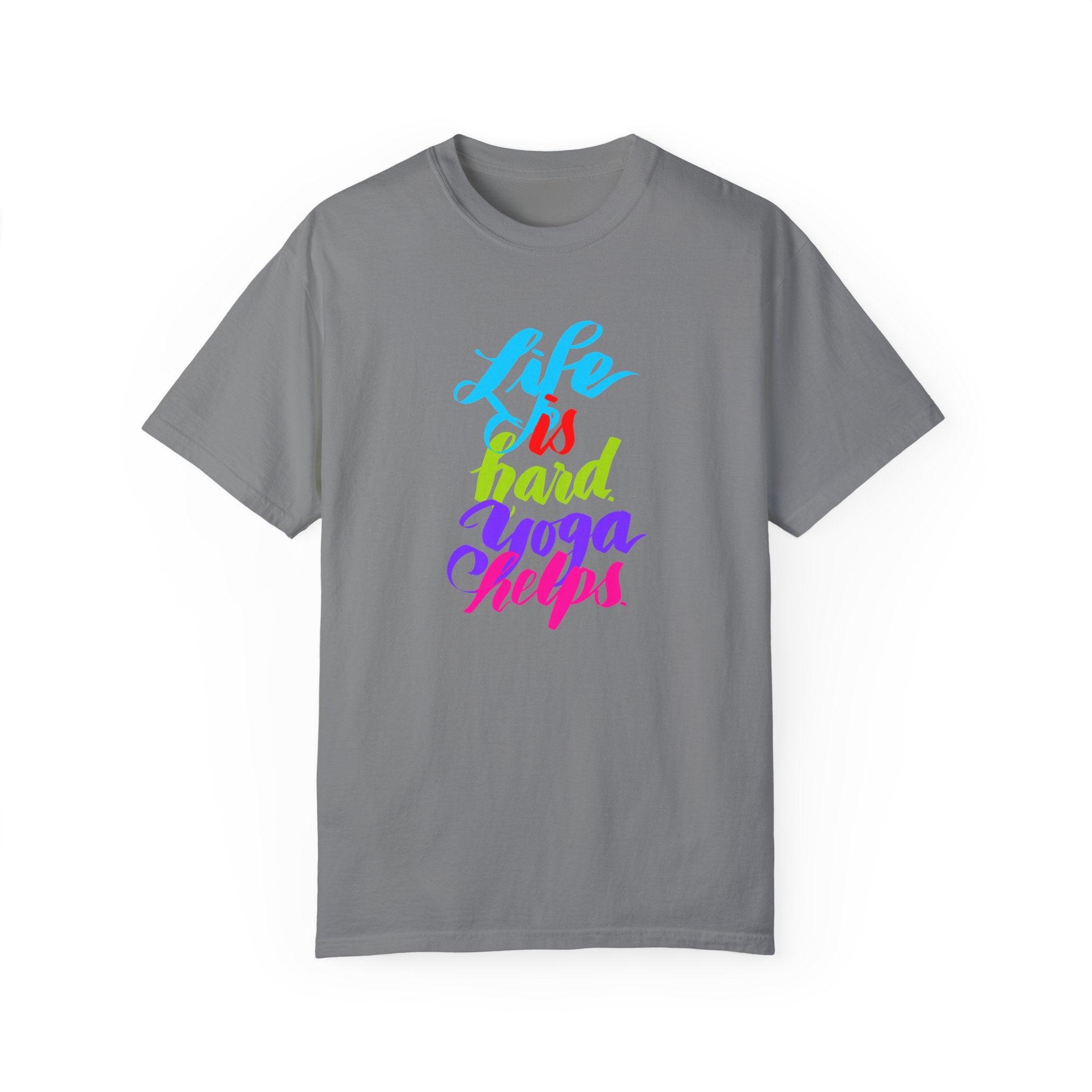 LIFE IS HARD. YOGA HELPS T-shirt