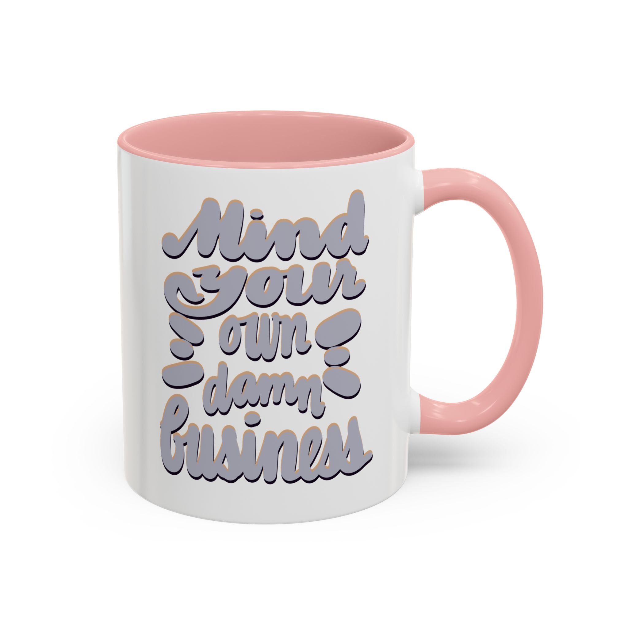 MIND YOUR OWN DAMN BUSINESS 11 oz Coffee Mug