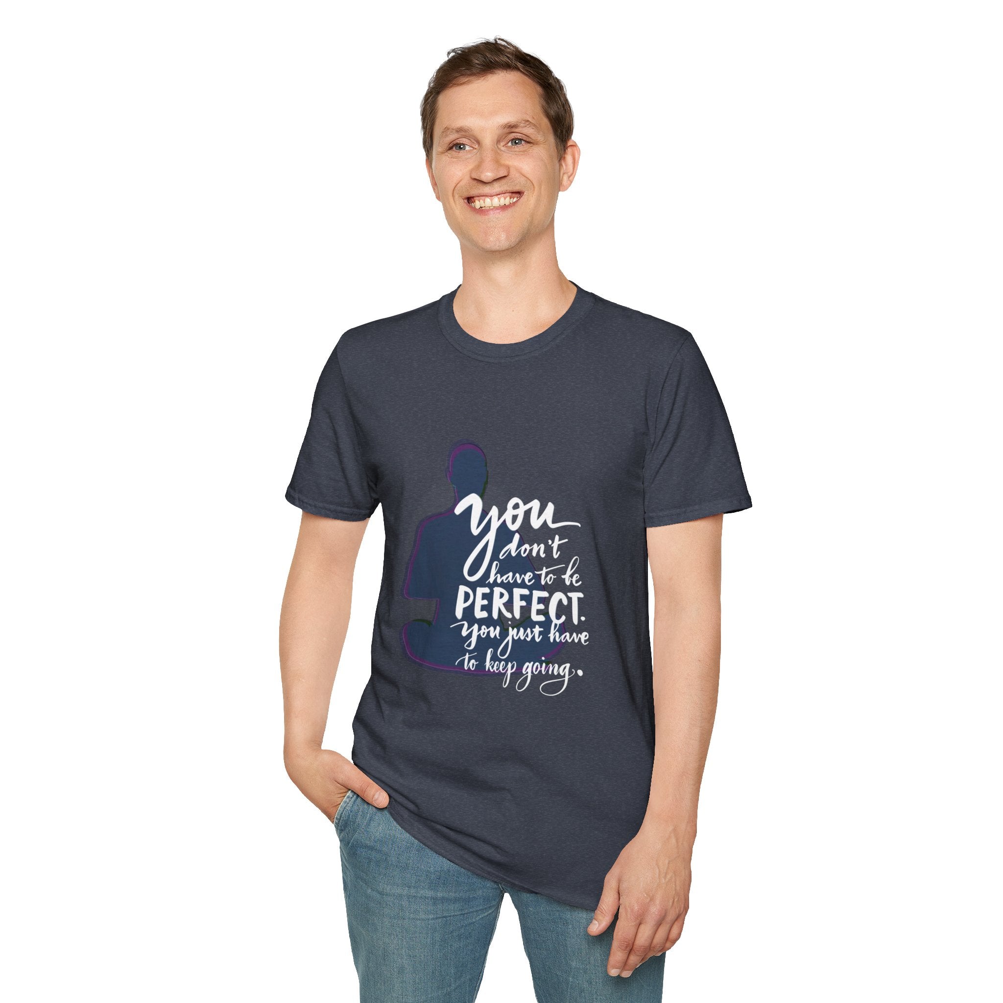 Inspirational Quote T-Shirt — "You Don’t Have to Be Perfect" Motivational Tee