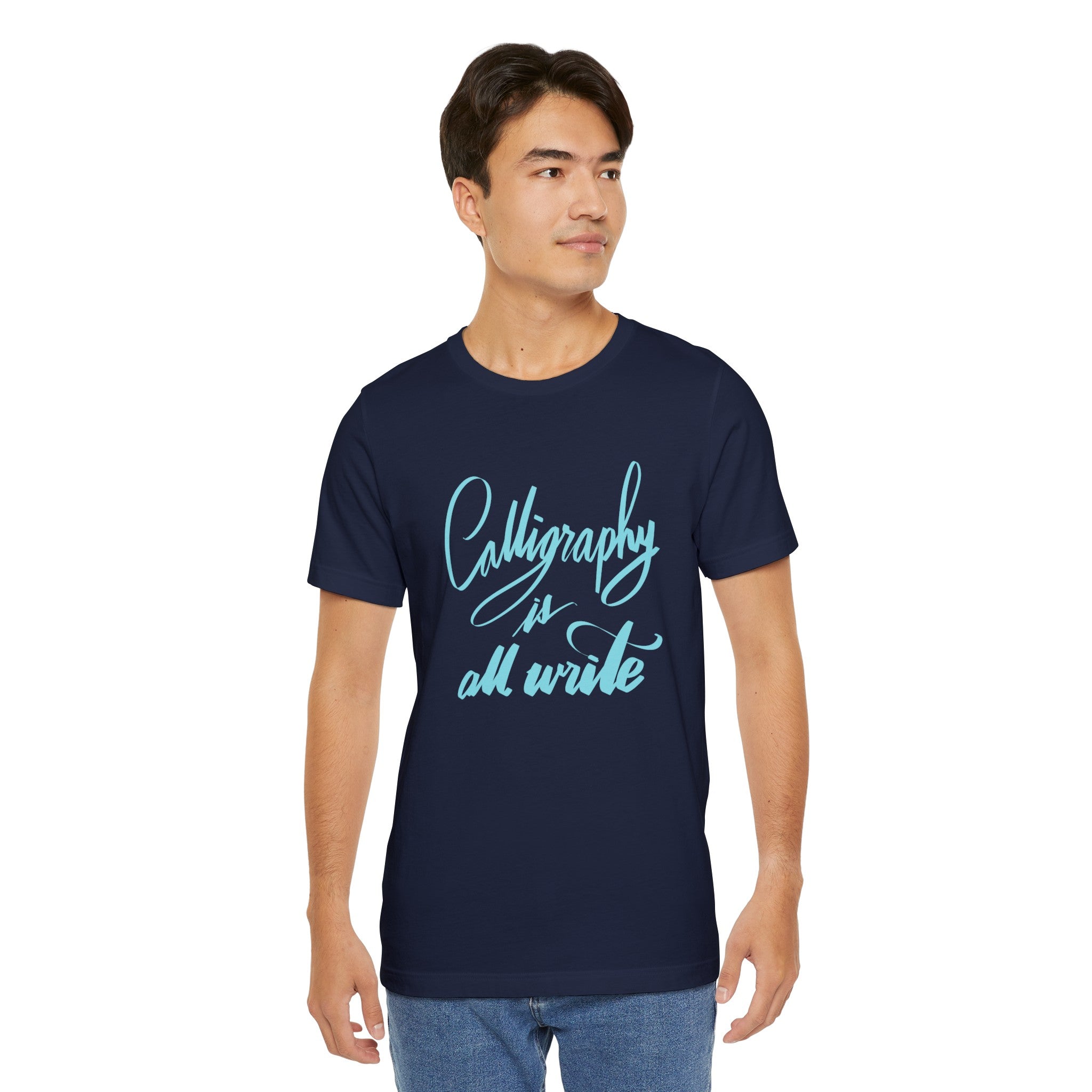 CALLIGRAPHY IS ALL WRITE Unisex Jersey T-Shirt