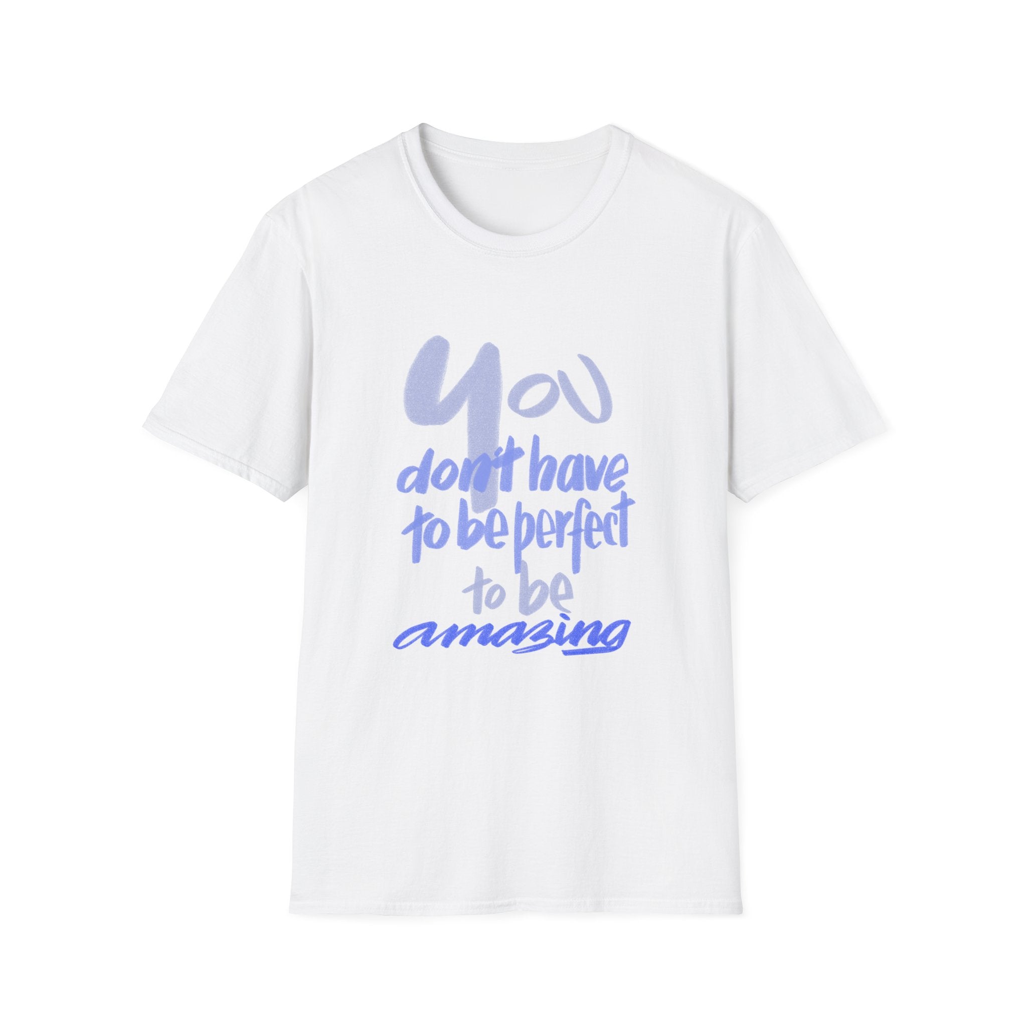 Inspirational Quote T-Shirt - "You don't have to be perfect to be amazing"