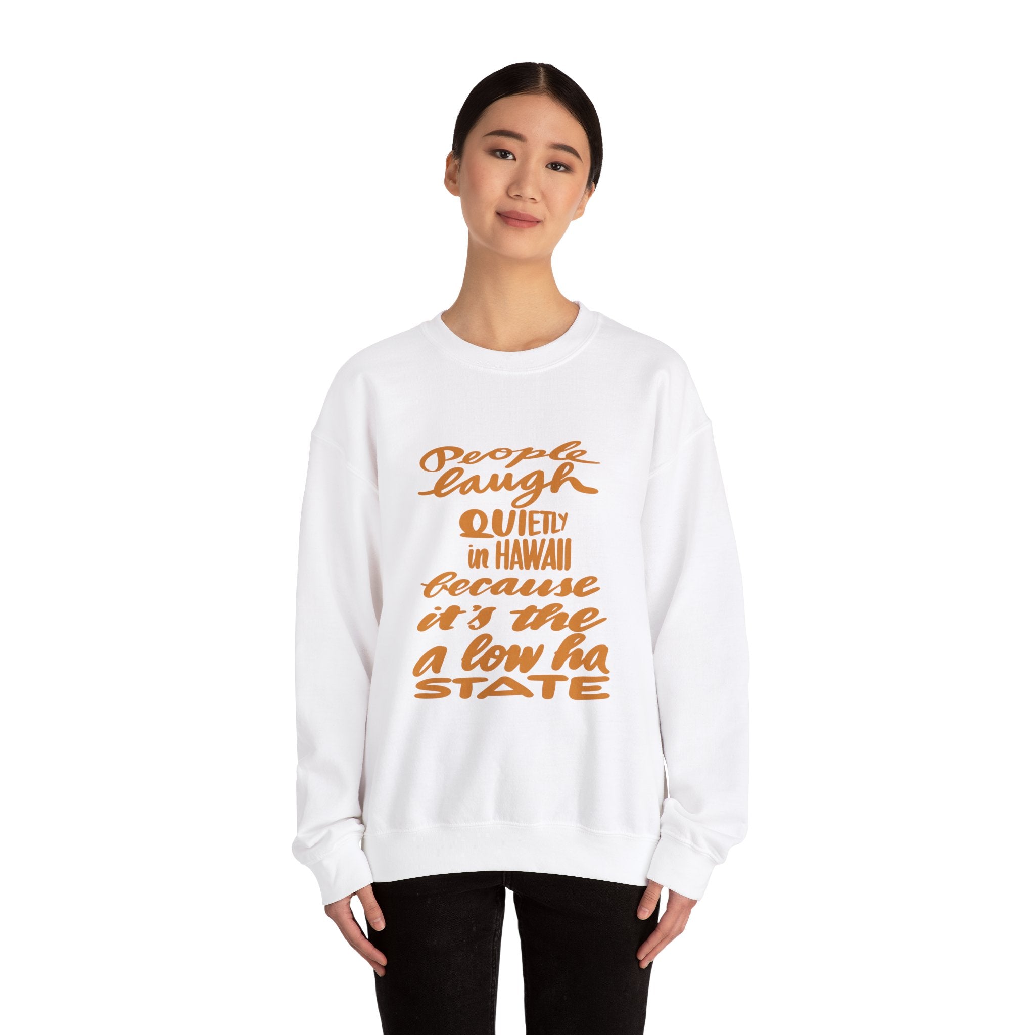 Hawaii Humor Crewneck Sweatshirt | People Laugh Quietly