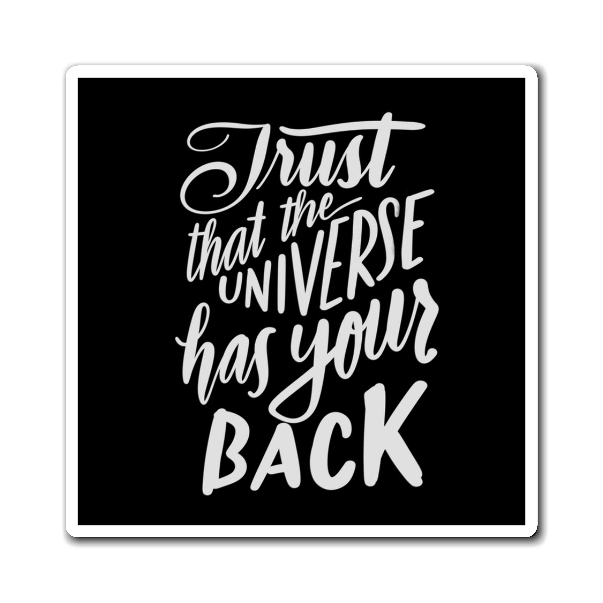 Inspirational Magnet: Trust That the Universe Has Your Back, Motivational Home Decor, Positive Affirmations, Gift for Friends, Office Decor