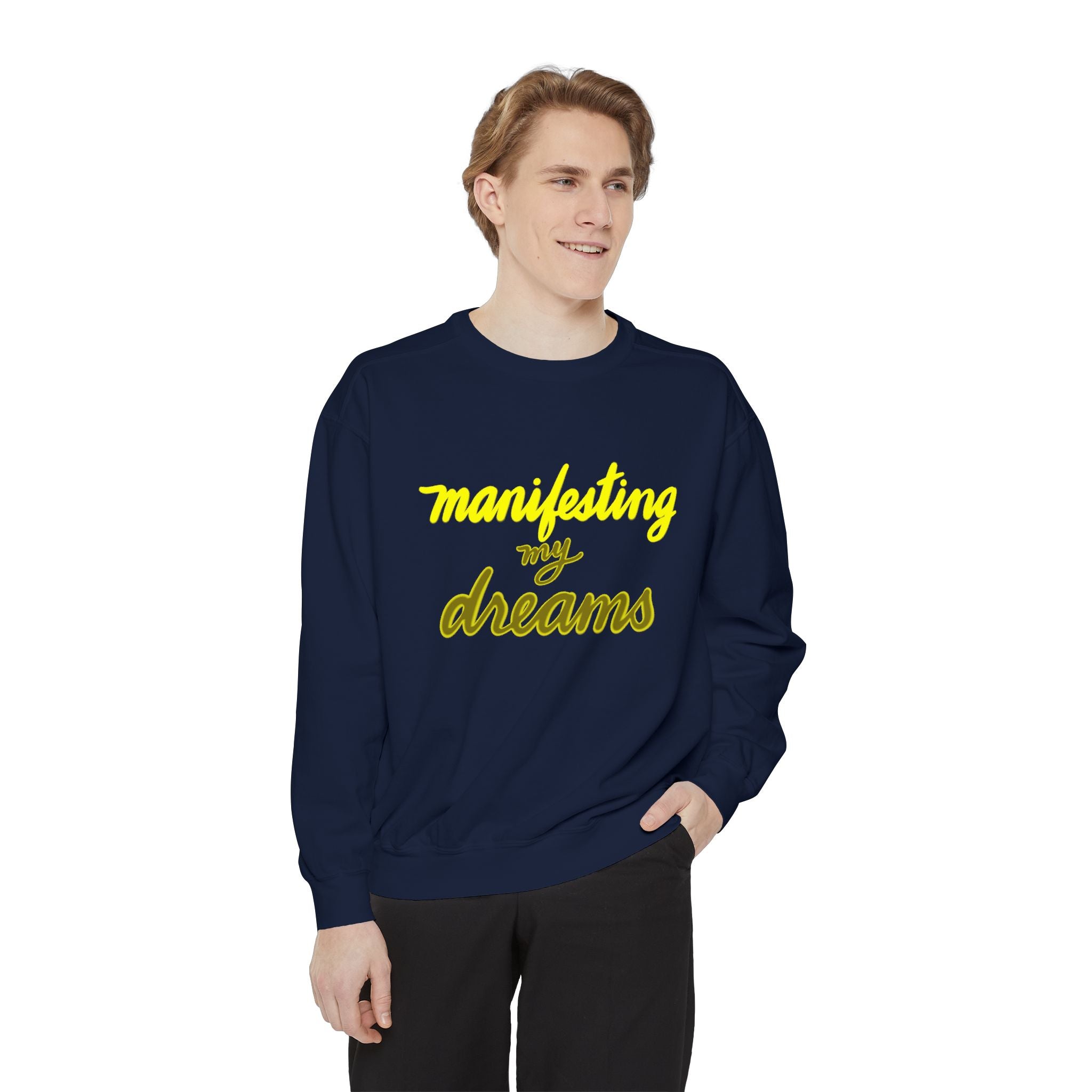 MANIFESTING MY DREAMS Unisex Garment-Dyed Sweatshirt