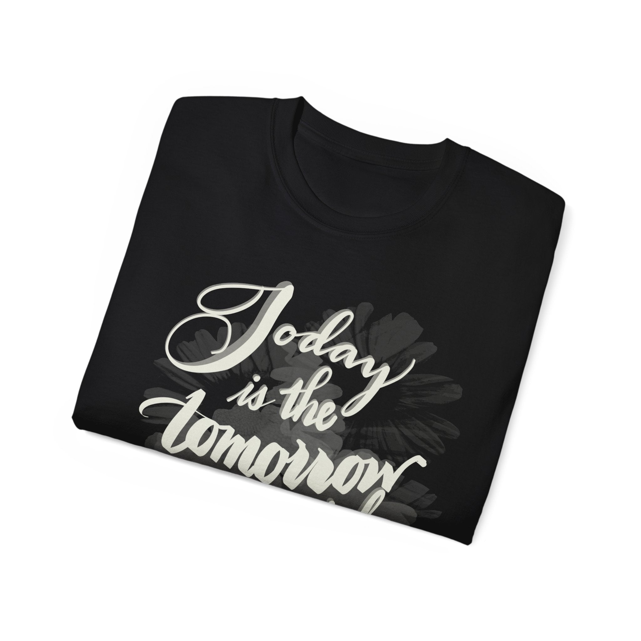 TODAY IS THE TOMORROW Unisex Ultra Cotton Tee