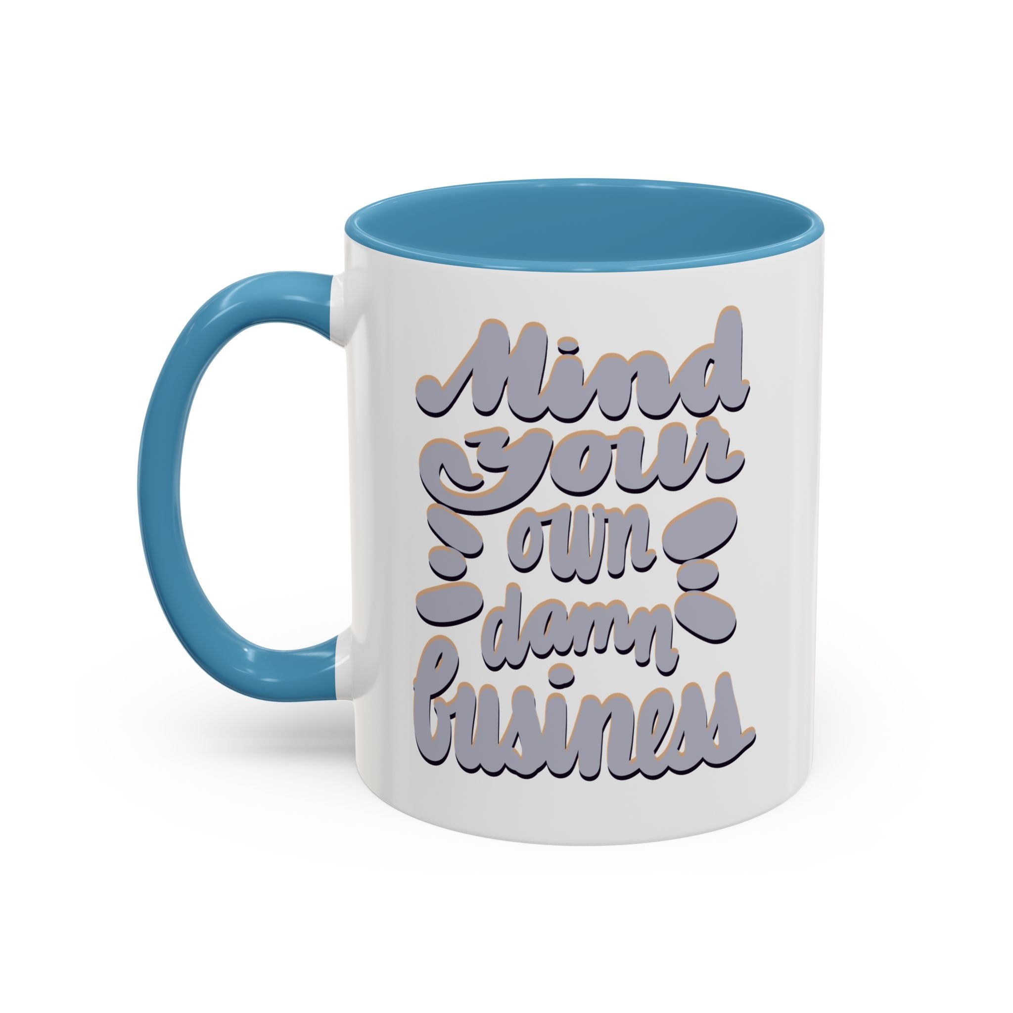 MIND YOUR OWN DAMN BUSINESS 11 oz Coffee Mug