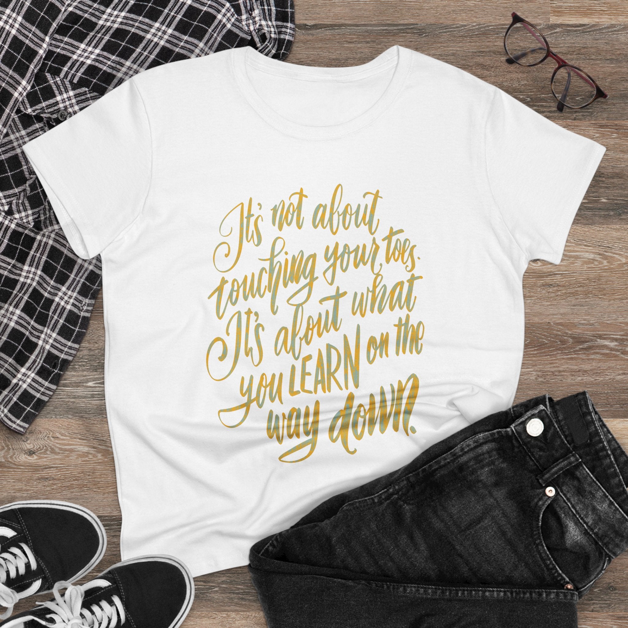 Inspirational Quote Women's Cotton Tee - "It's Not About Touching Your Toes"