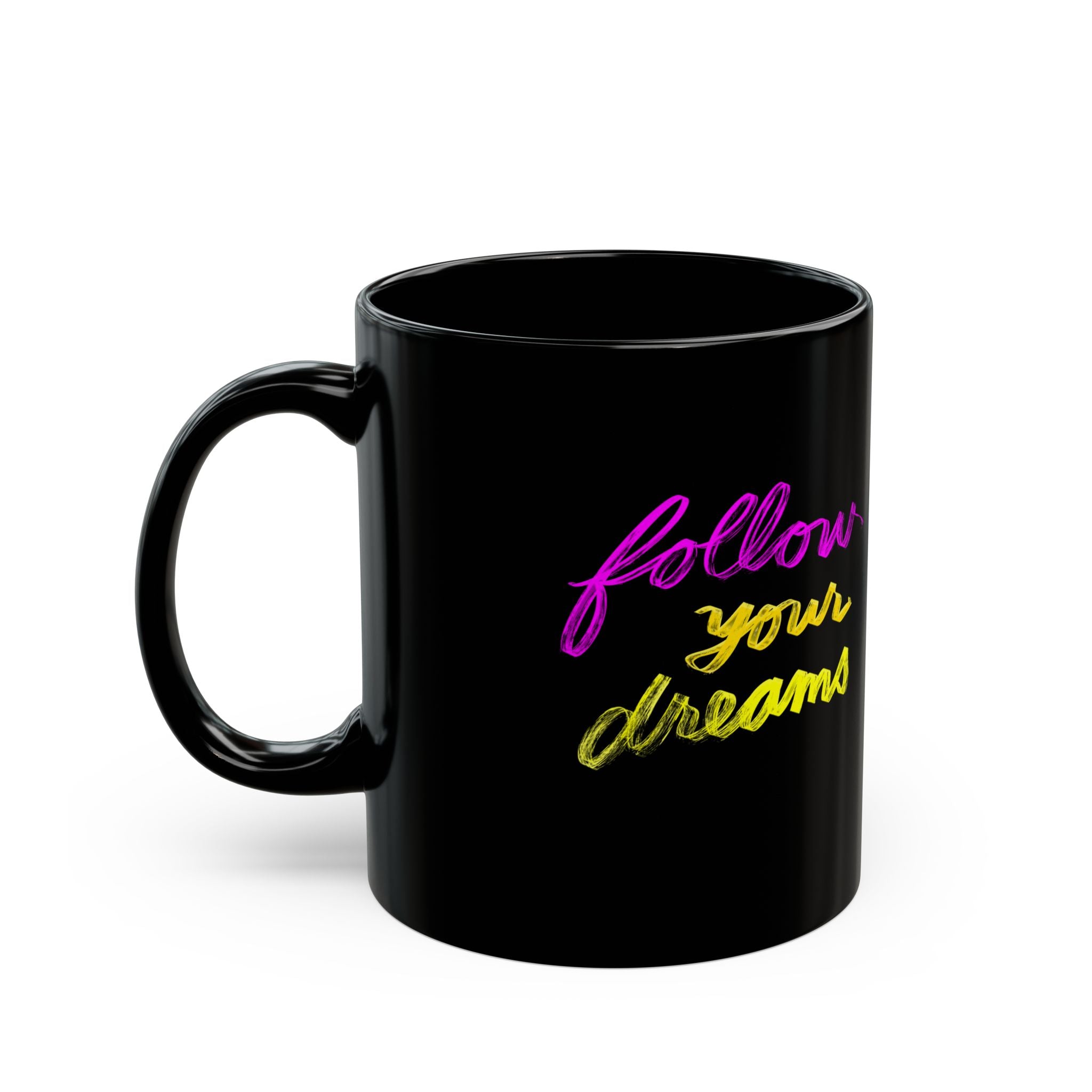 FOLLOW YOUR DREAMS Mug (11oz)