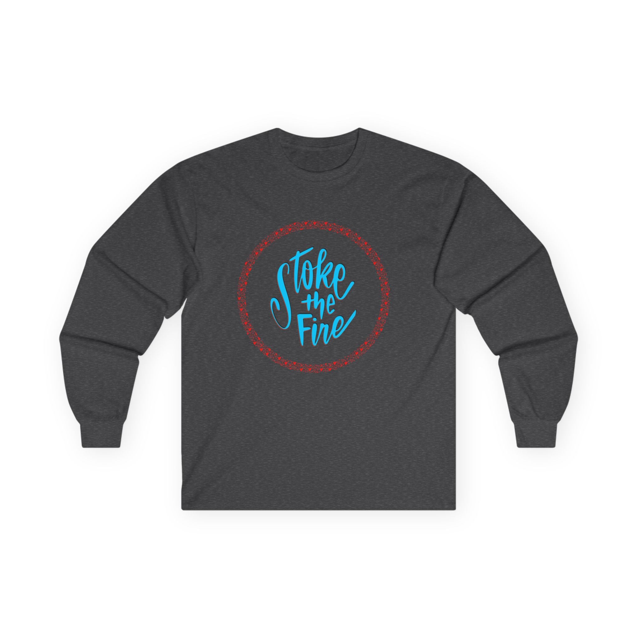 Cozy Unisex Long Sleeve Tee - 'Stoke the Fire' Motivational Shirt