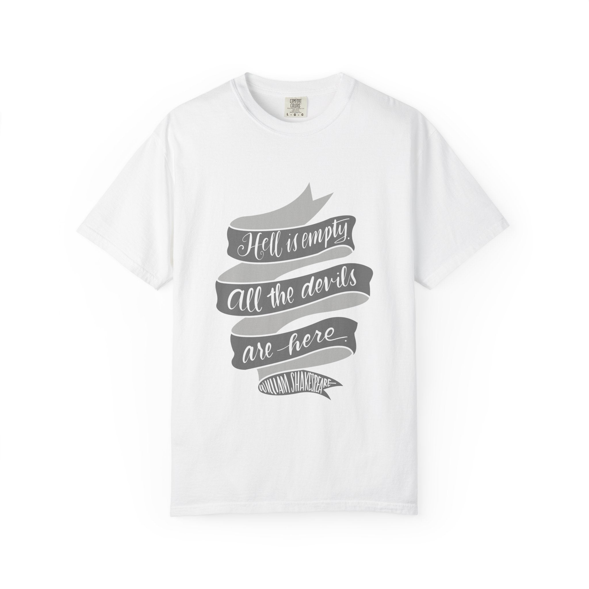 William Shakespeare Quote-Dyed T-Shirt – "Hell is empty. All the devils are here."