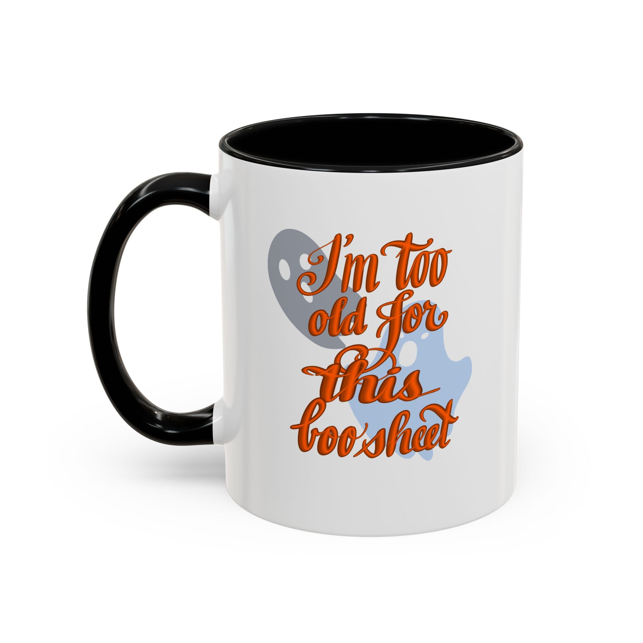 TOO OLD FOR THIS BOO SHEET Accent Coffee Mug (11 oz)