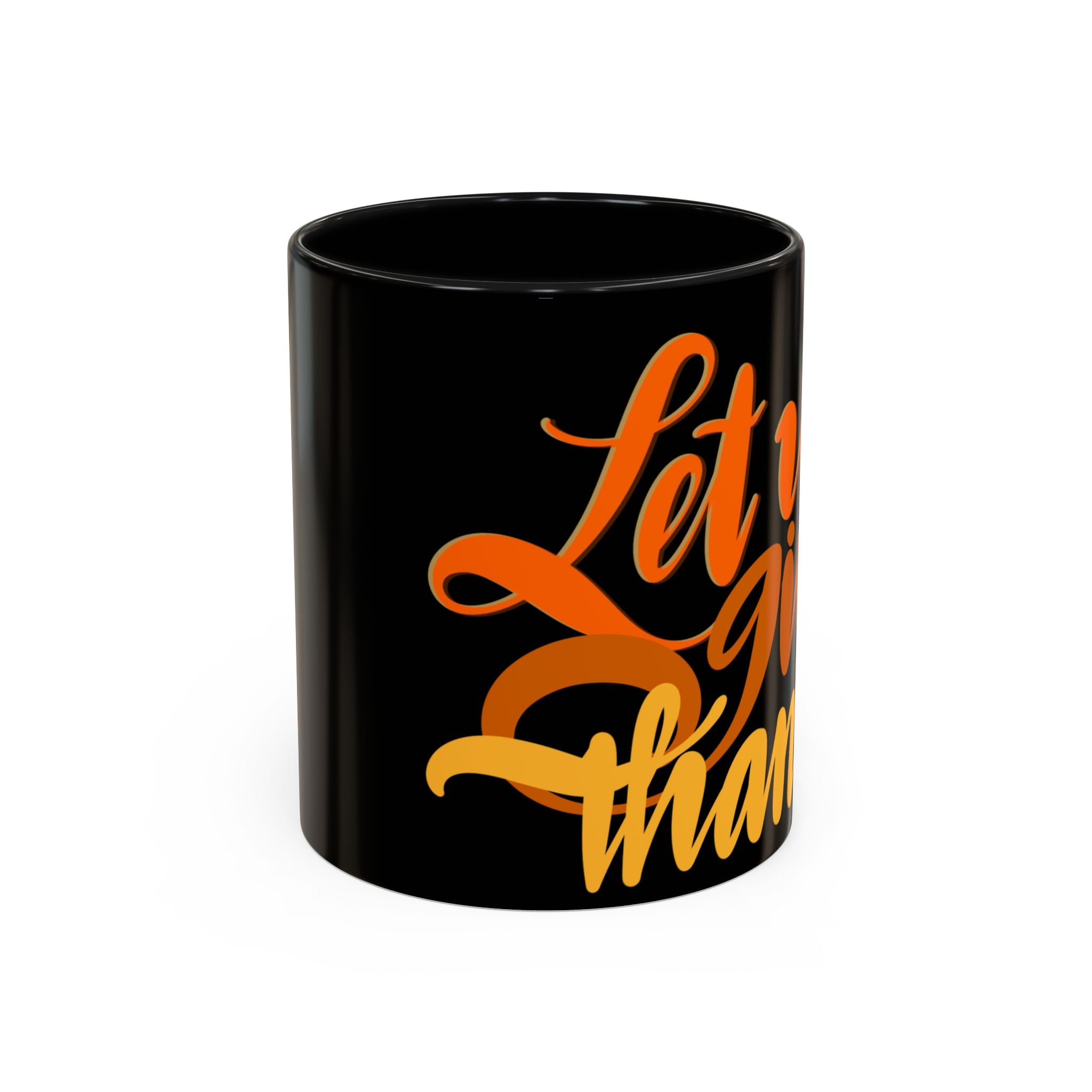 LET US GIVE THANKS 11 oz Coffee Mug