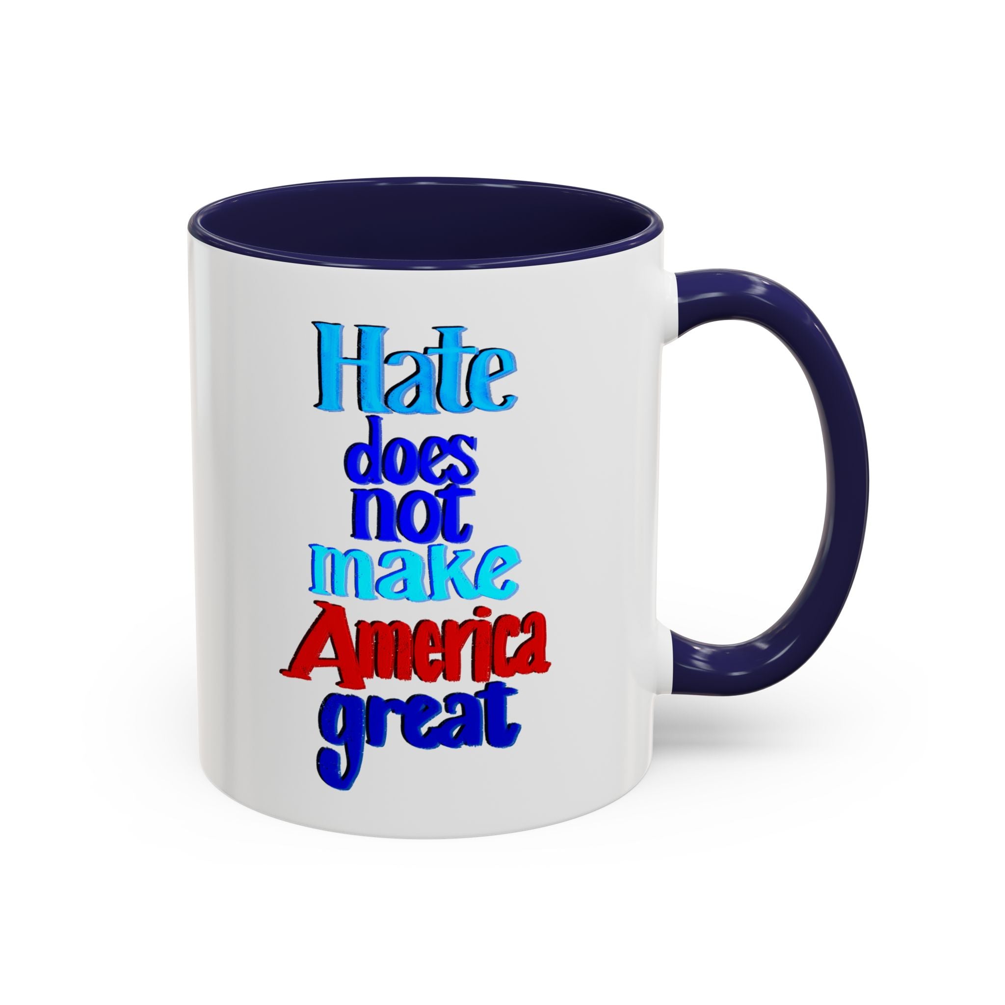 HATE DOES NOT MAKE AMERICA GREAT 11 oz Coffee Mug