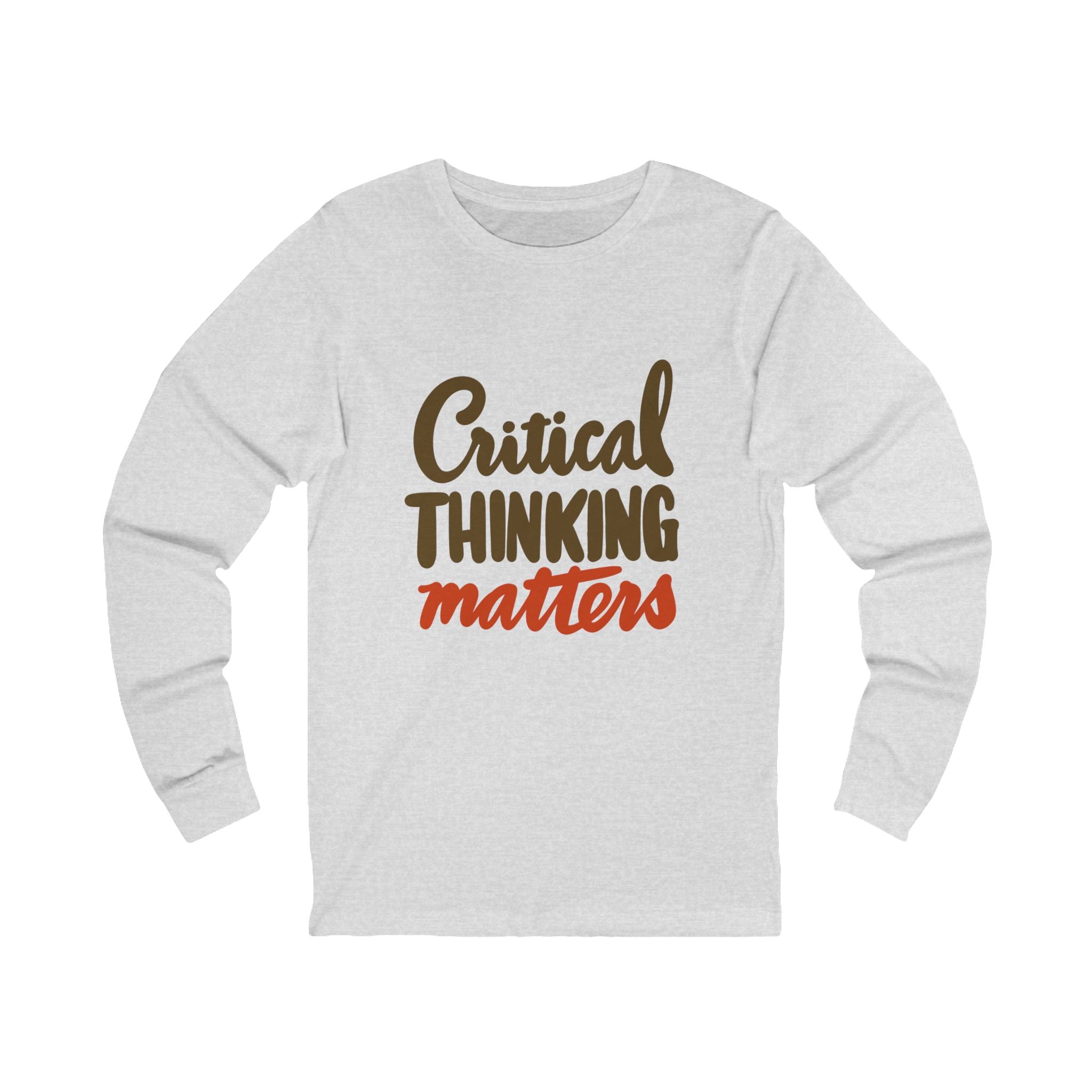 CRITICAL THINKING MATTERS Long Sleeve Tee