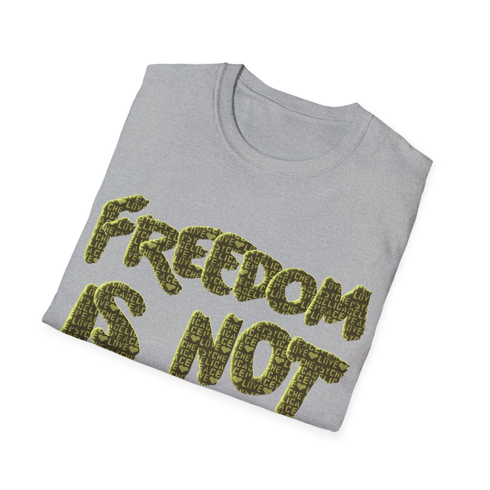 FREEDOM IS NOT FREE Unisex Softstyle T-Shirt