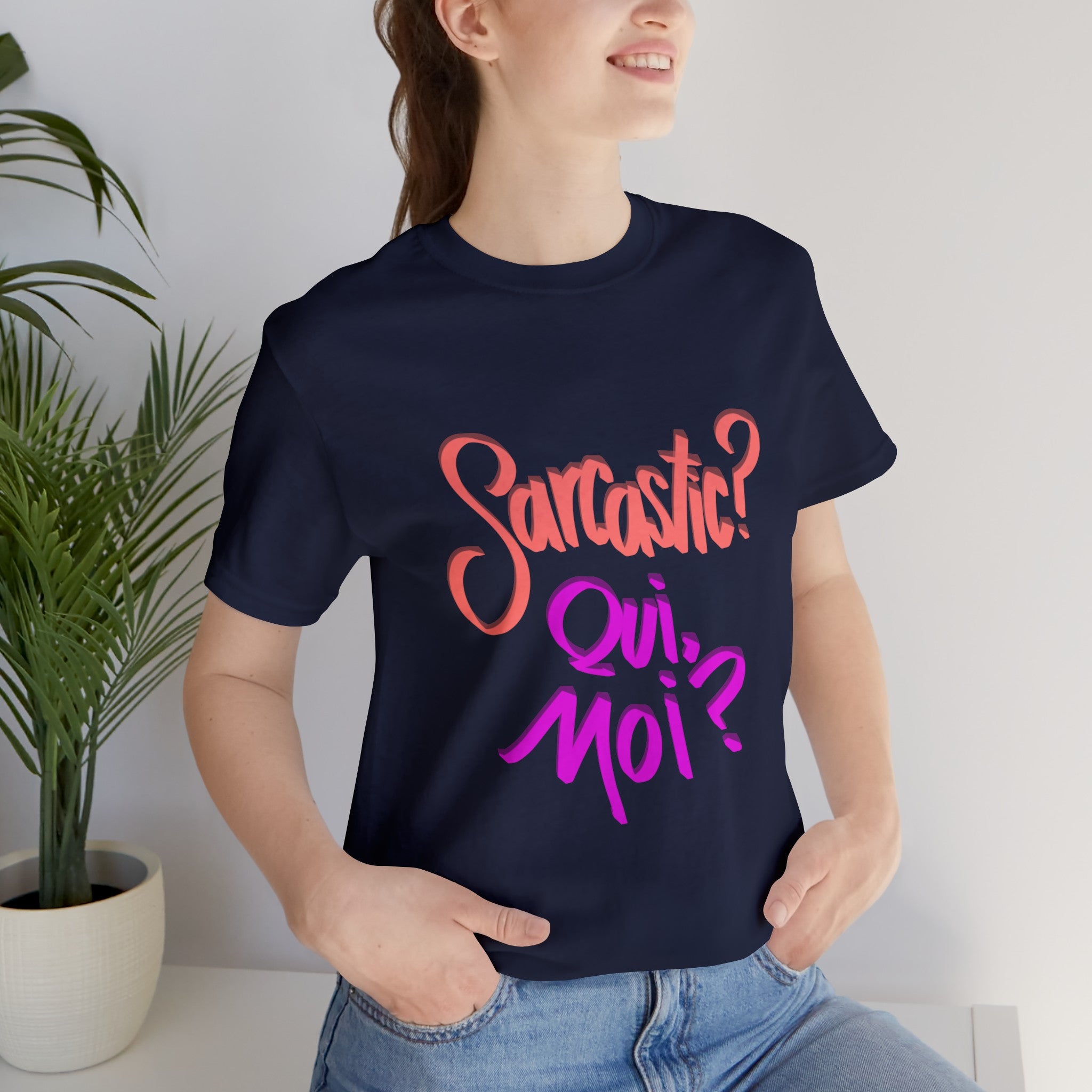 SARCASTIC? QUI, MOI? Unisex Jersey Short Sleeve Tee