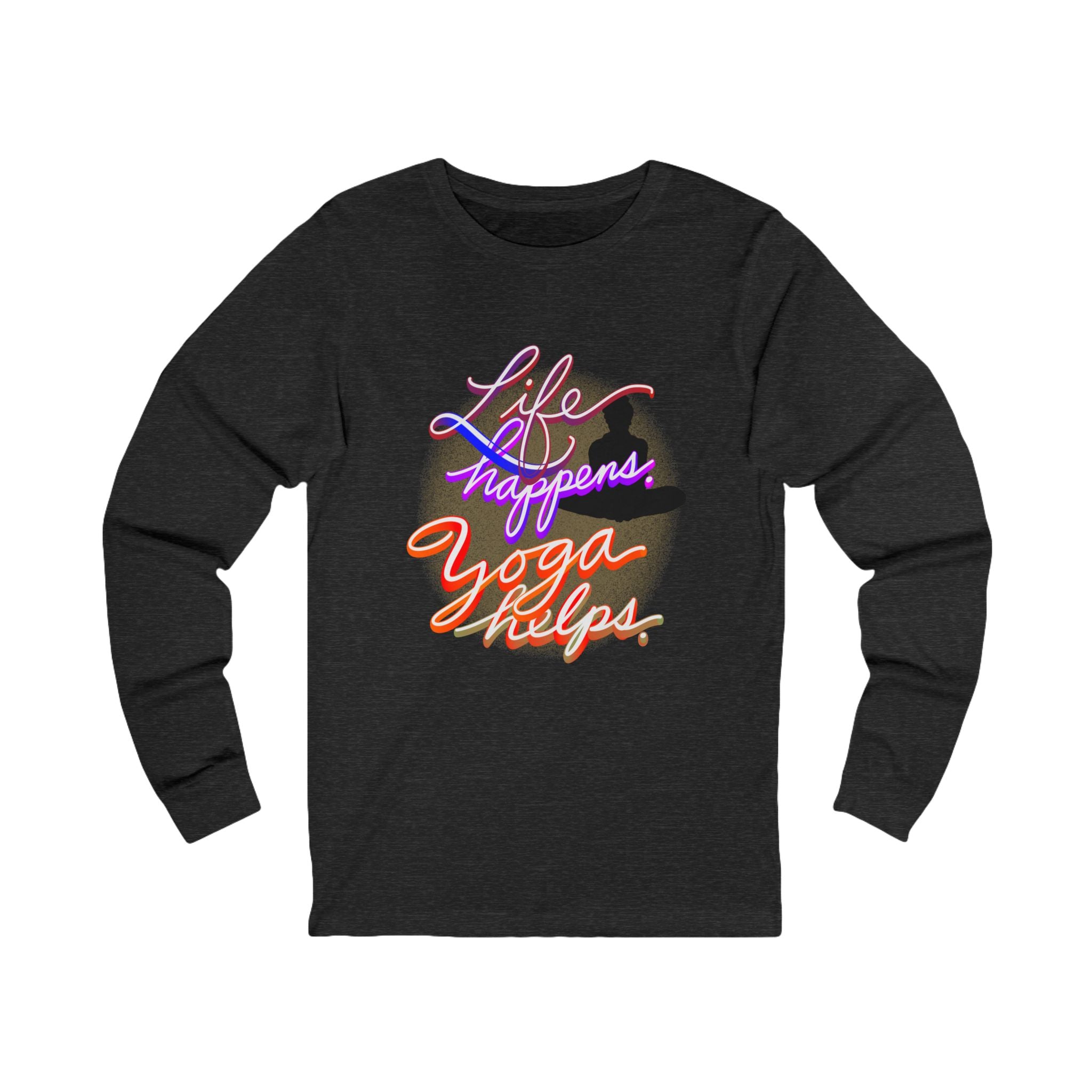 LIFE HAPPENS. YOGA HELPS Long Sleeve Tee