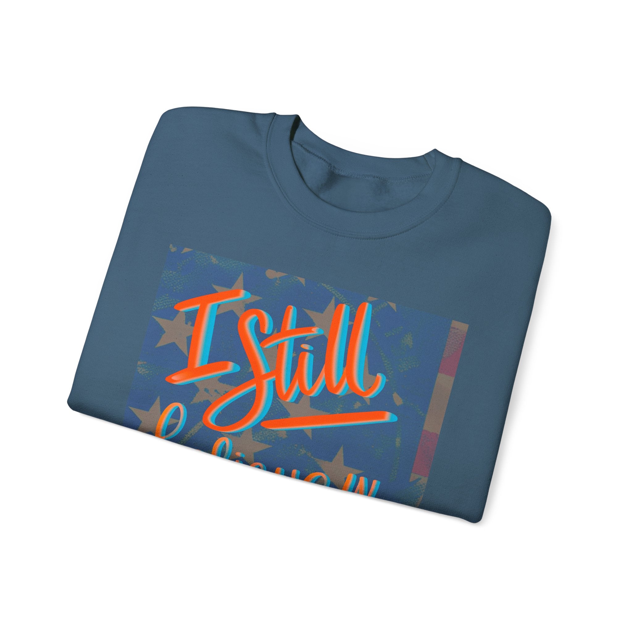 I Still Believe in America Sweatshirt - Unisex Heavy Blend™ Crewneck for Patriotic Style