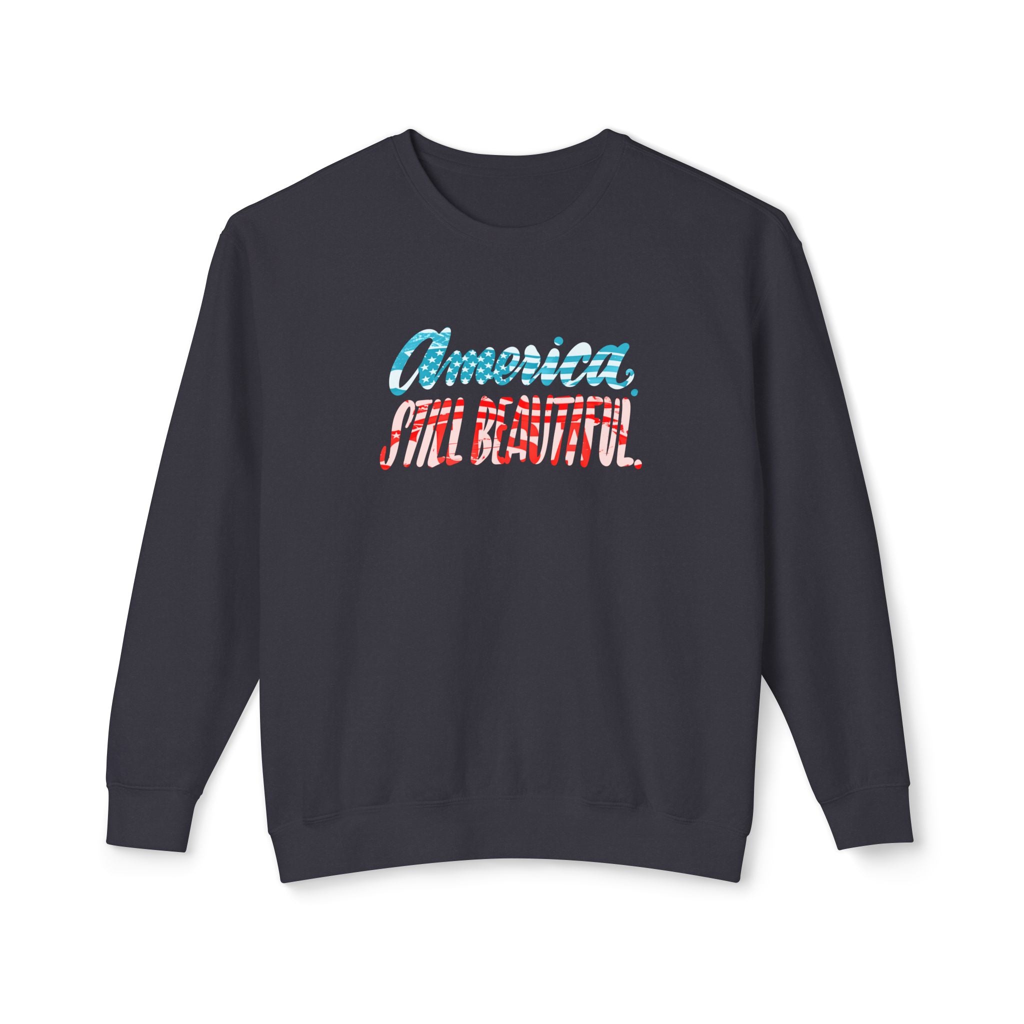 America Still Beautiful Sweatshirt - Unisex Lightweight Crewneck