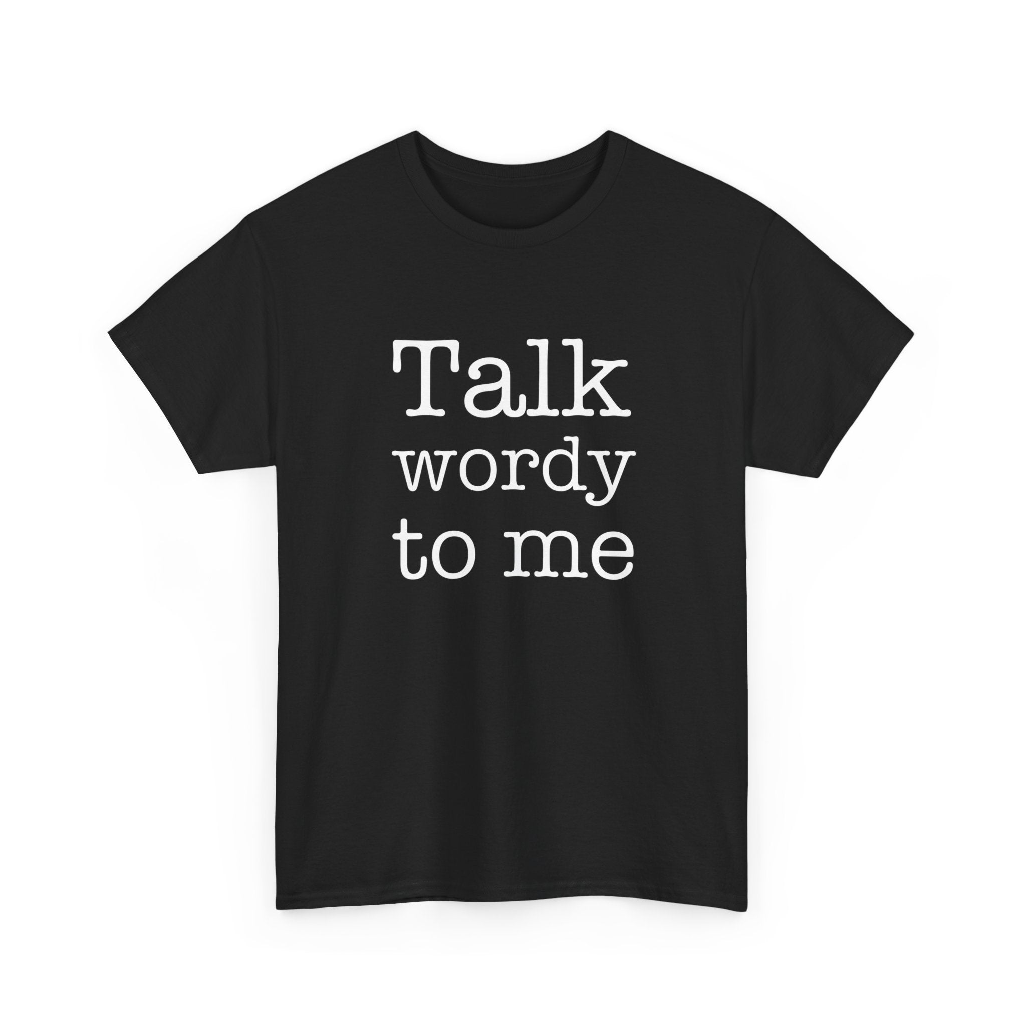 Funny Unisex Heavy Cotton Tee - "Talk Wordy to Me"
