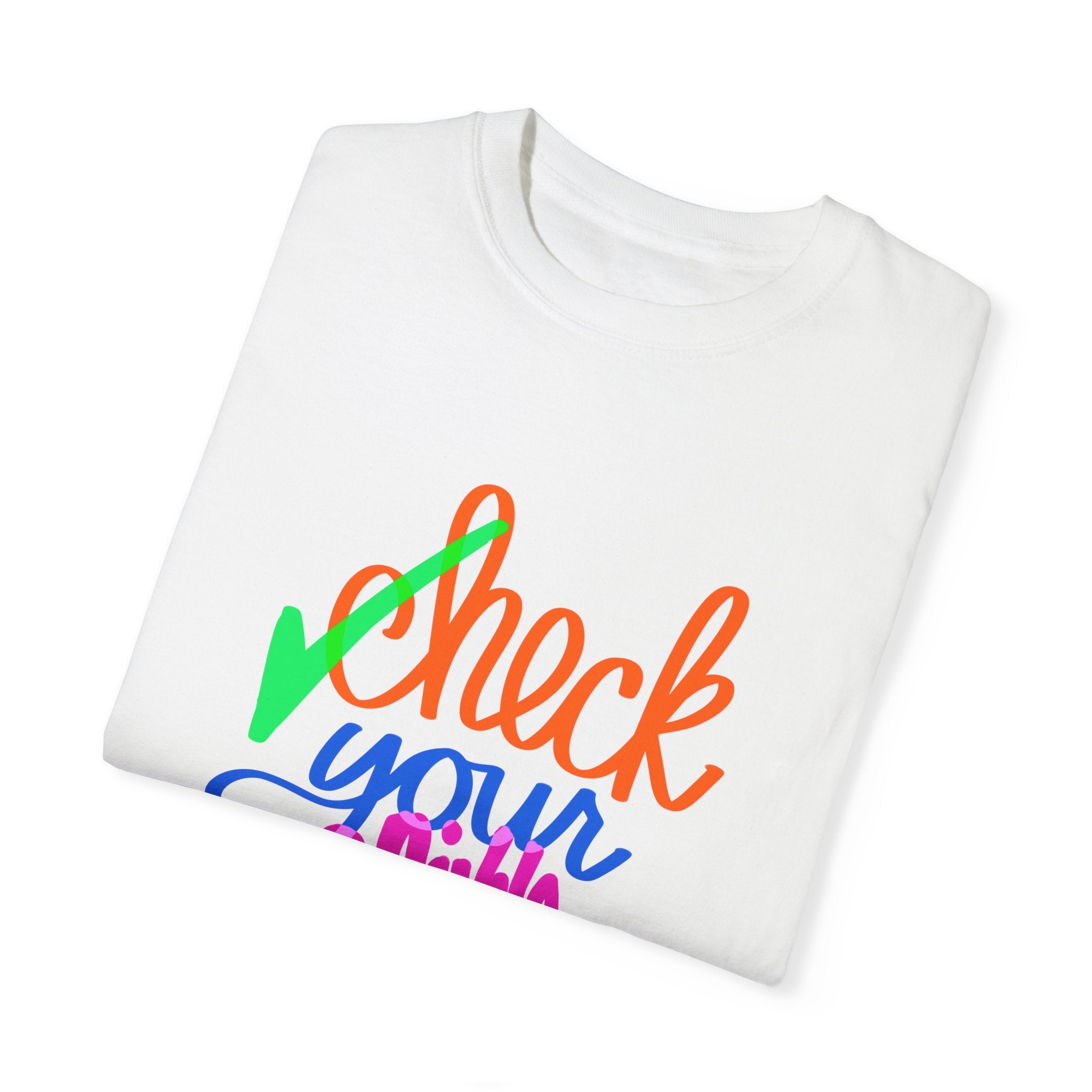 CHECK YOUR PRIVILEGE Unisex Garment-Dyed T-shirt