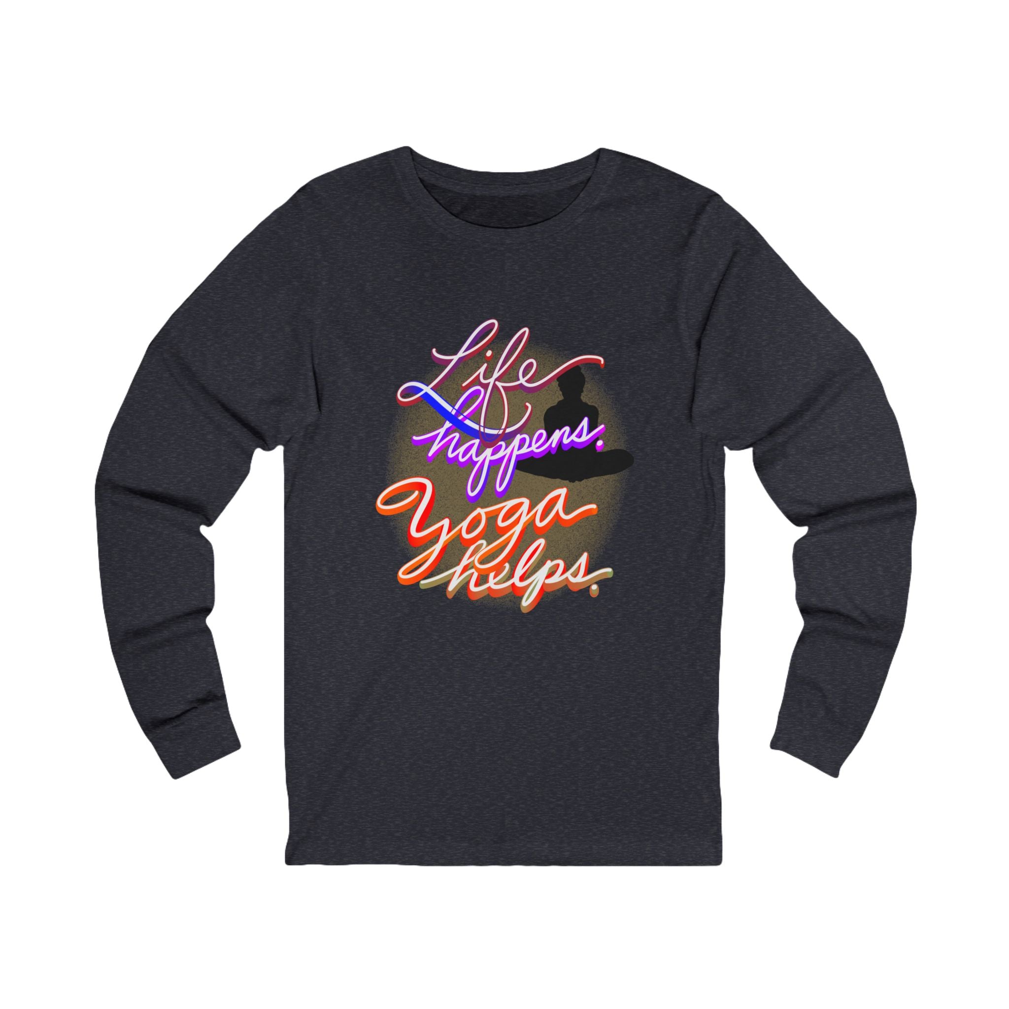 LIFE HAPPENS. YOGA HELPS Long Sleeve Tee