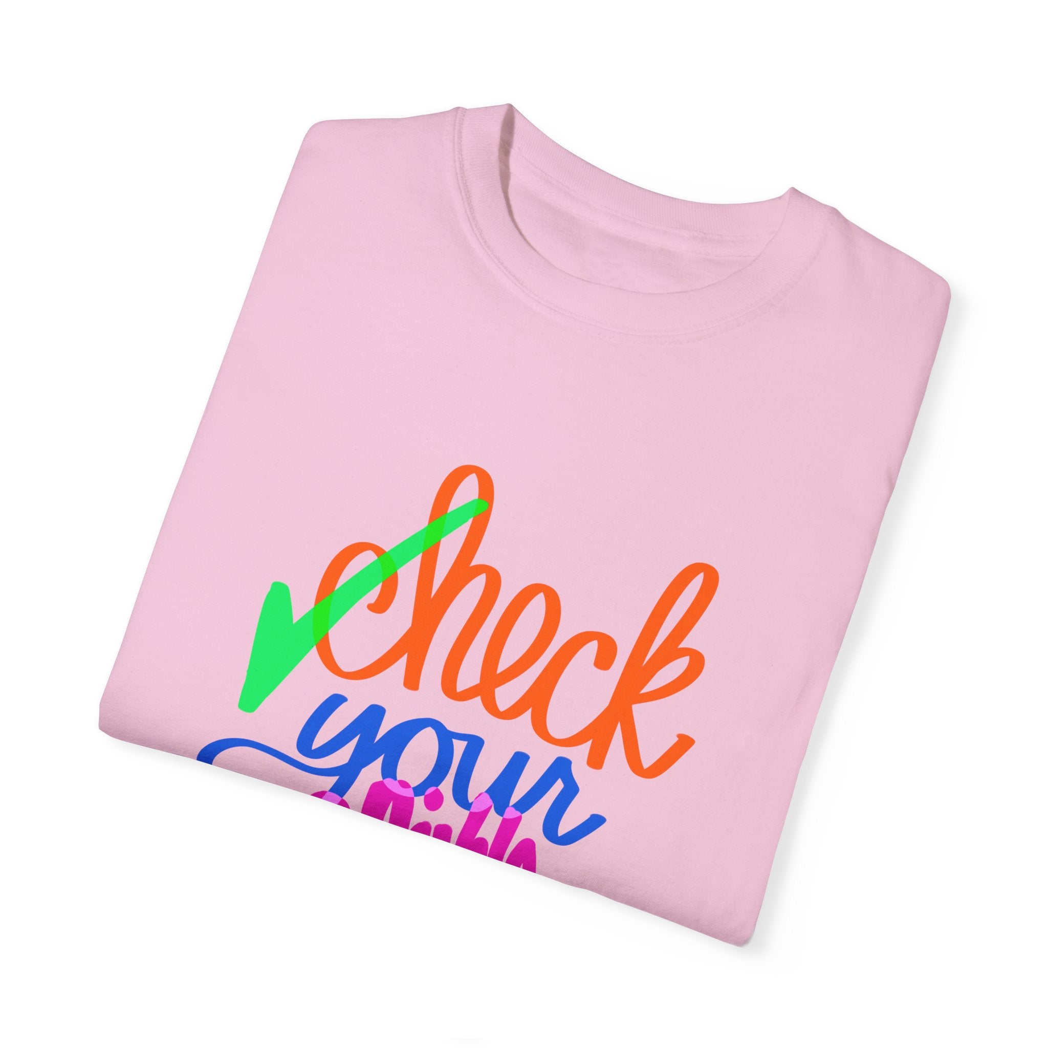 CHECK YOUR PRIVILEGE Unisex Garment-Dyed T-shirt