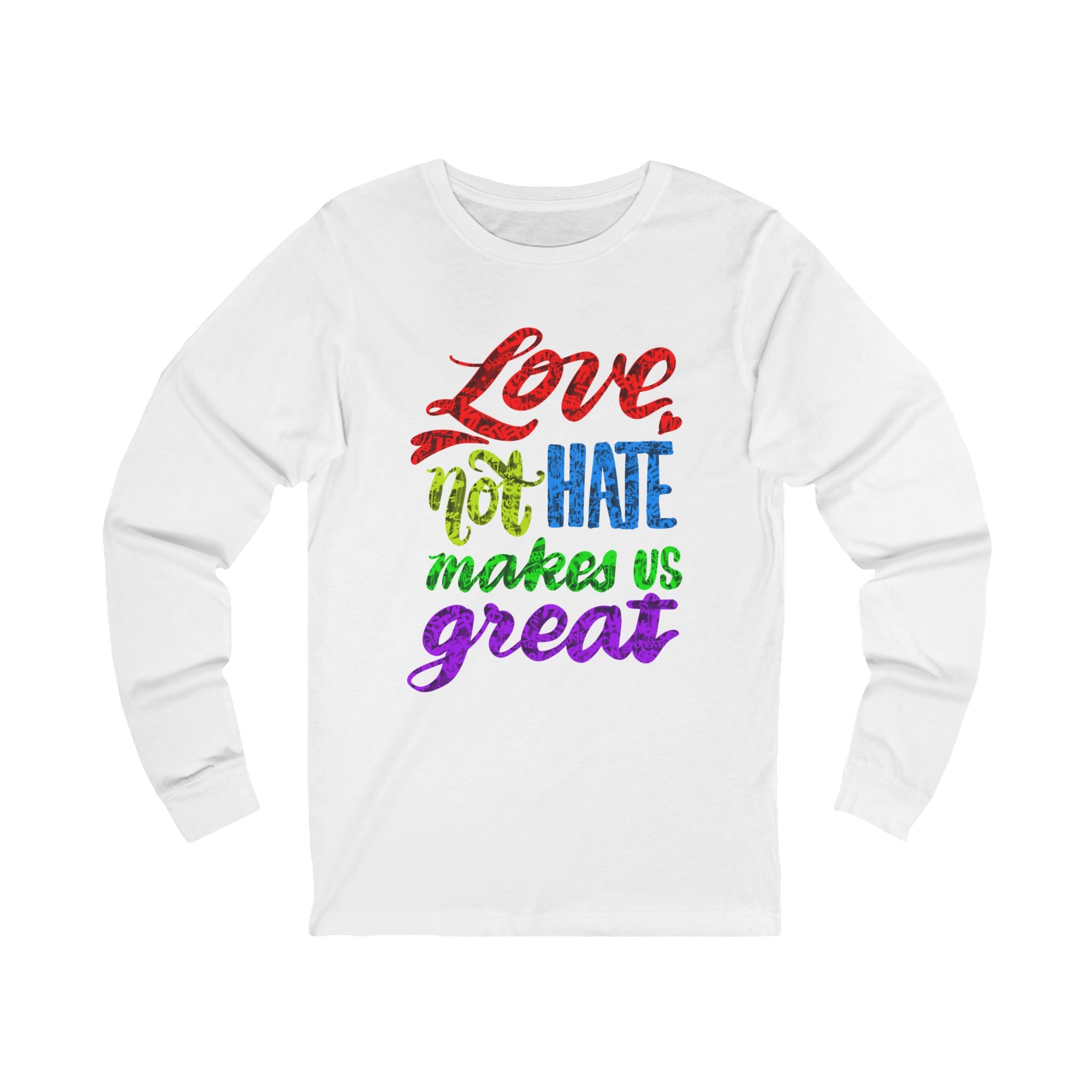 LOVE, NOT HATE Long Sleeve Tee