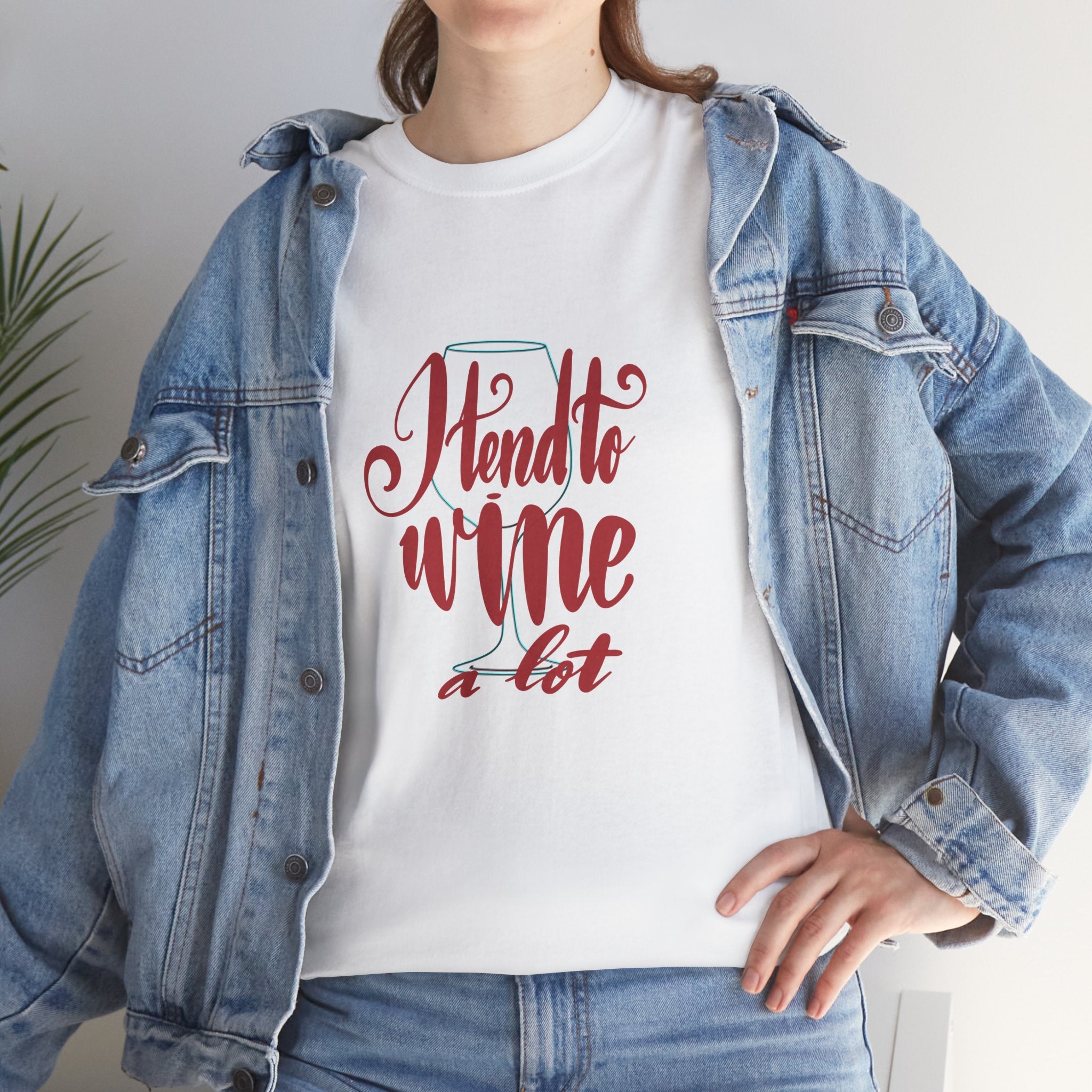 I Tend to Wine a Lot Unisex Heavy Cotton Tee - Funny Wine Lovers T-Shirt