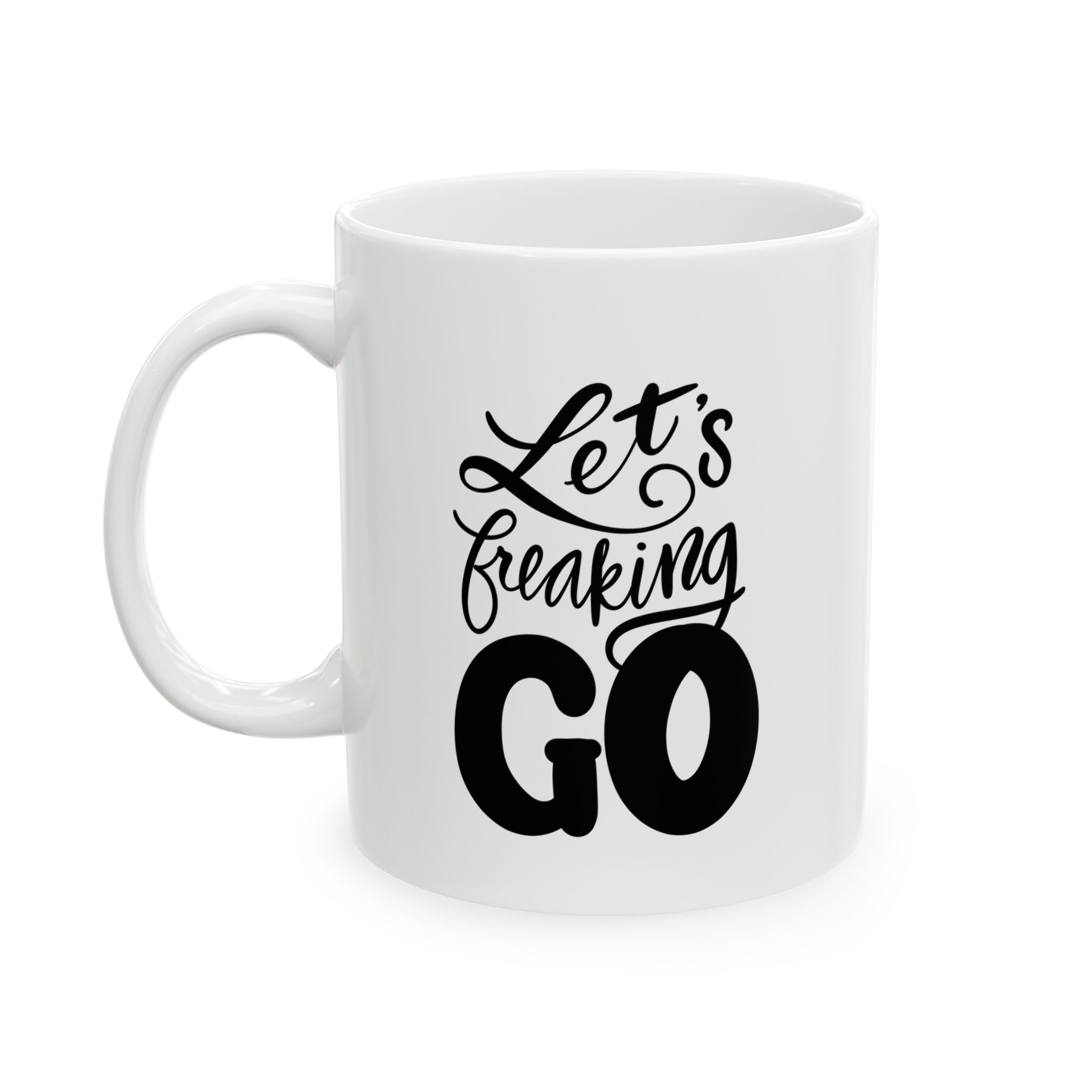 LET’S FREAKING GO Mug, (11oz)