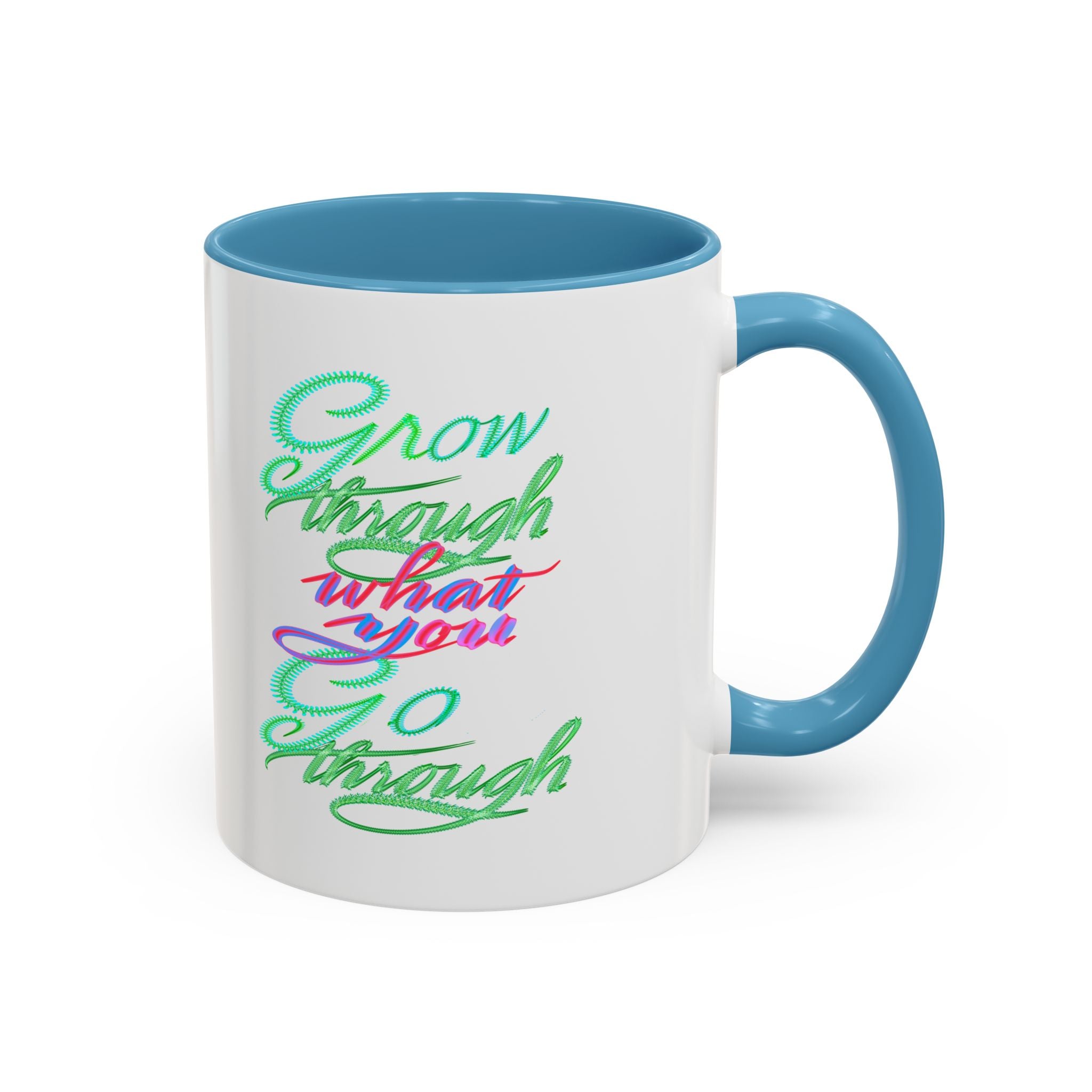 GROW THROUGH WHAT YOU GROW THROUGH 11 oz Coffee Mug