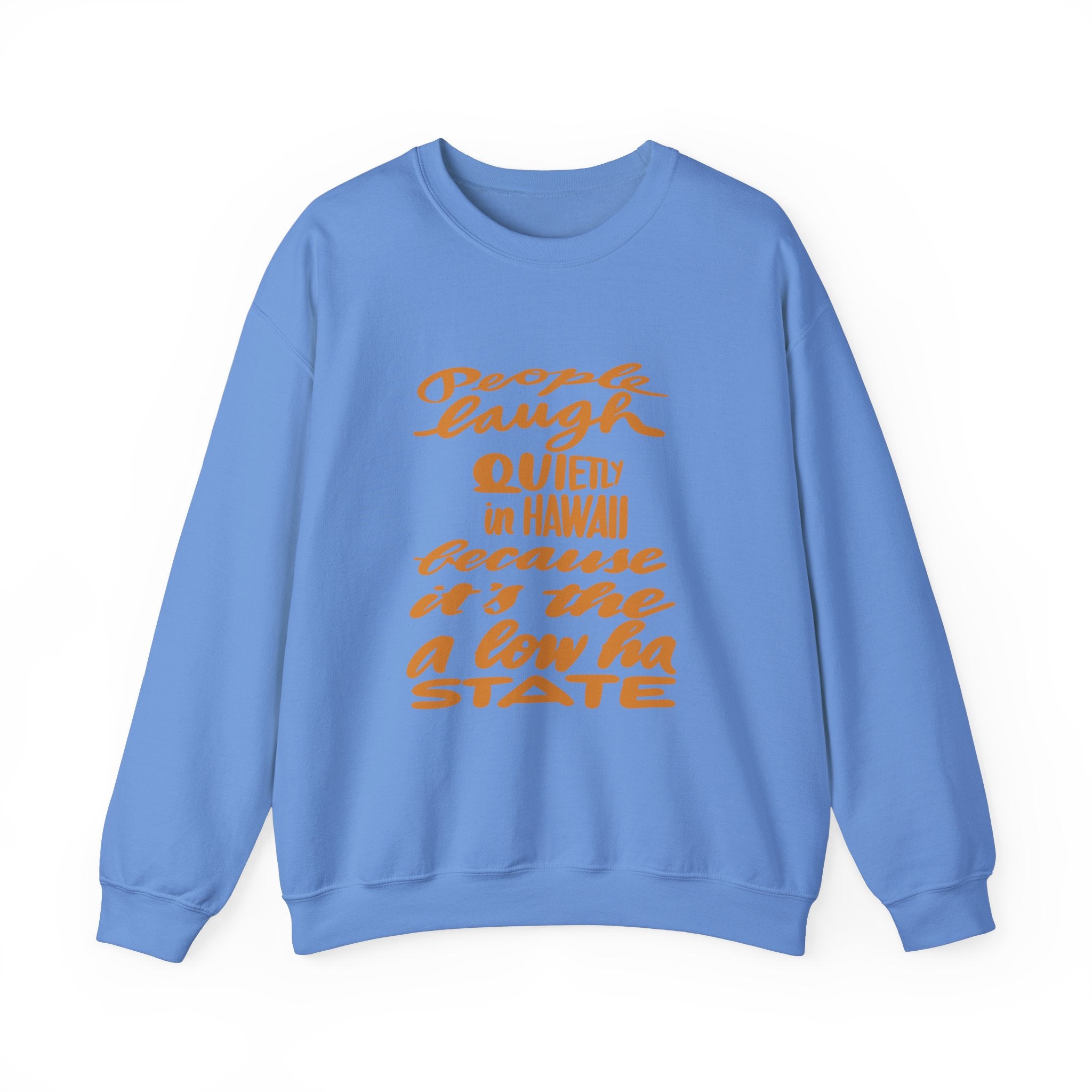 Hawaii Humor Crewneck Sweatshirt | People Laugh Quietly