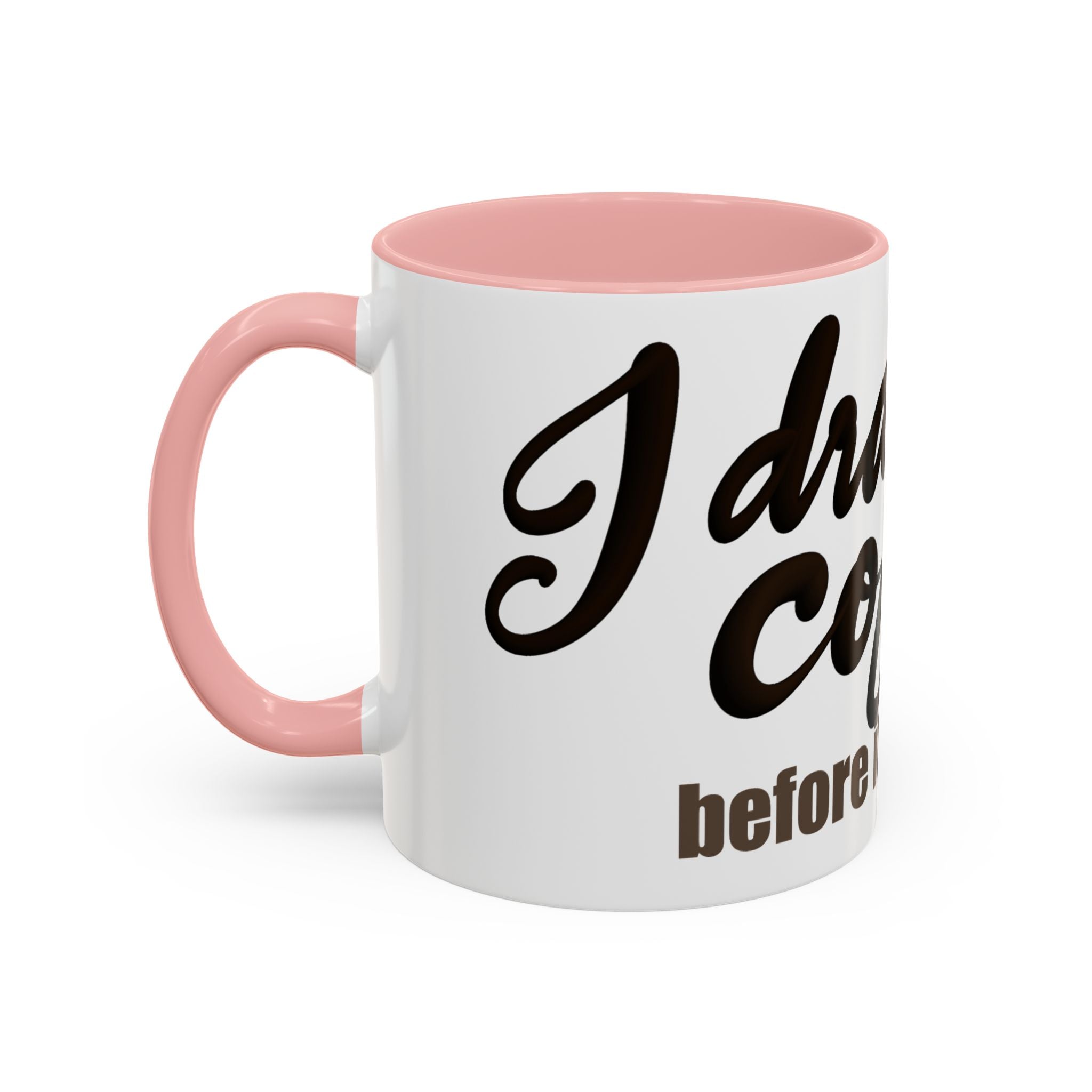 I DRANK MY COFFEE BEFORE IT WAS COOL Coffee Mug (11oz)