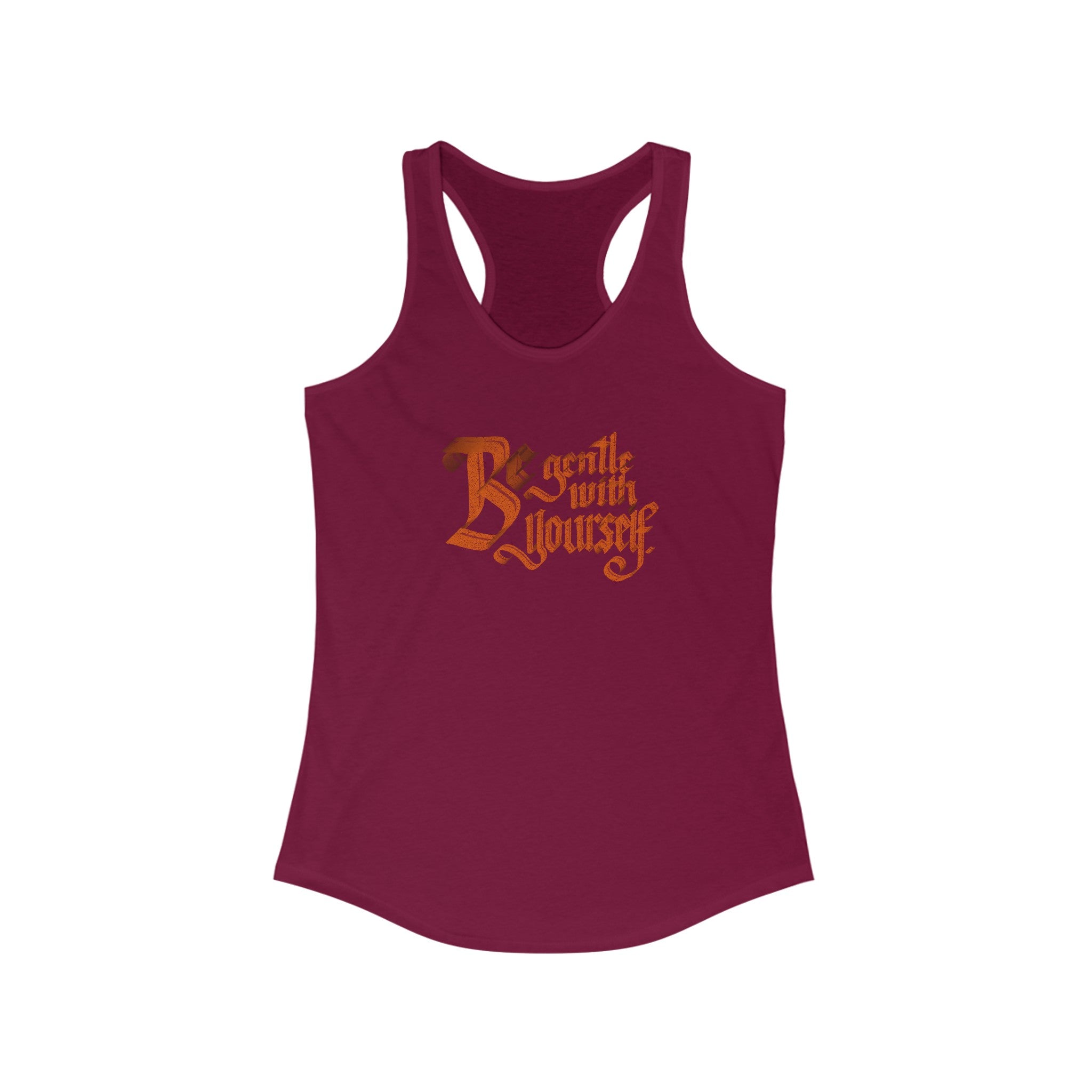 BE GENTLE WITH YOURSELF Women's Ideal Racerback Tank
