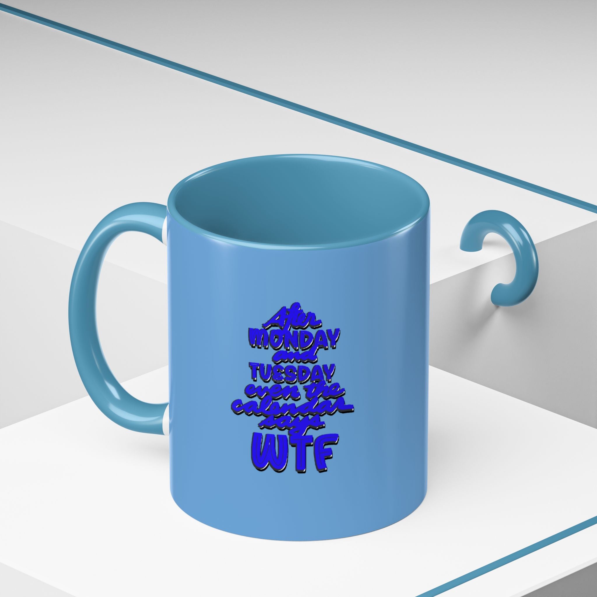 EVEN THE CALENDAR SAYS WTF Accent Coffee Mug (11 oz)