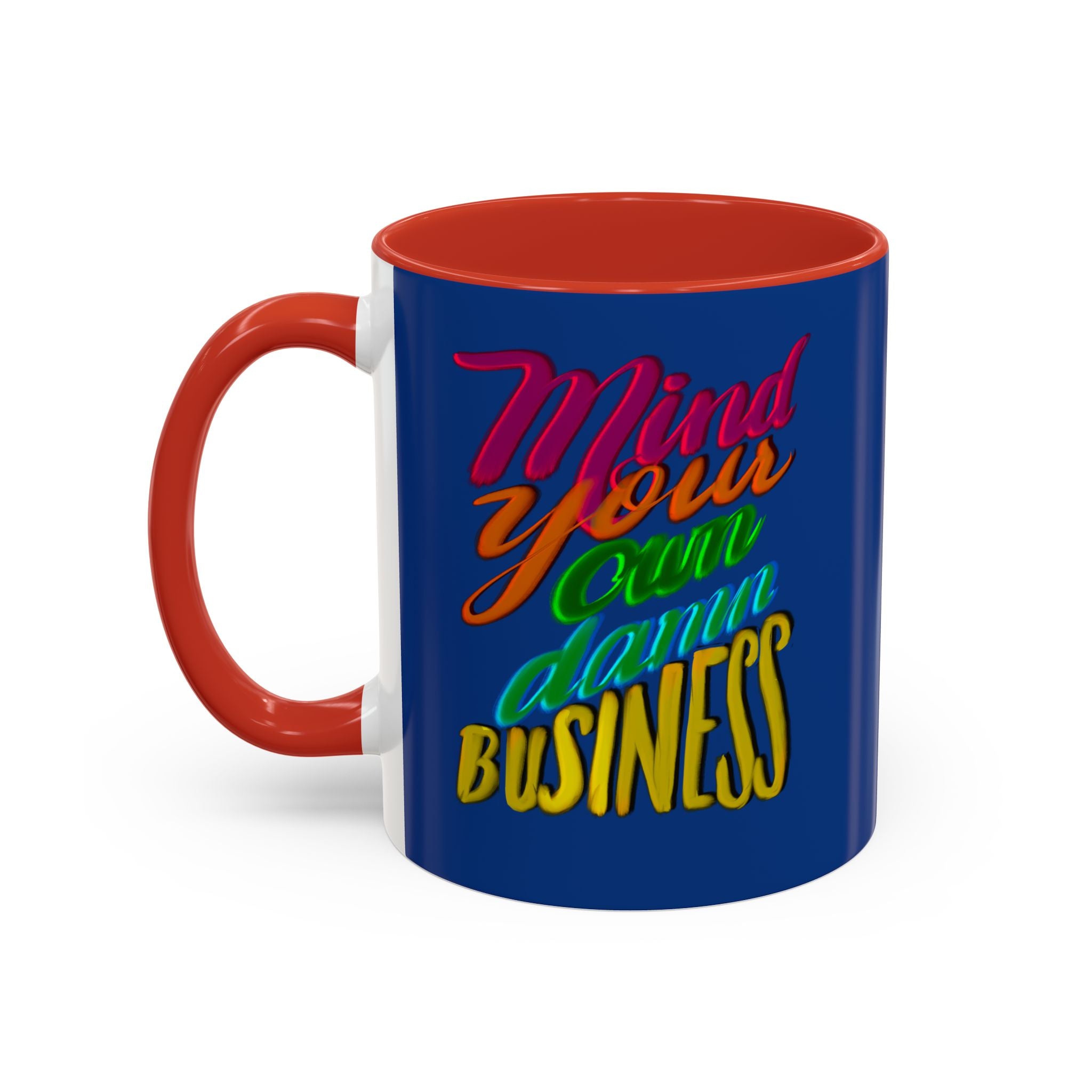 MIND YOUR OWN DAMN BUSINESS 11 oz Coffee Mug