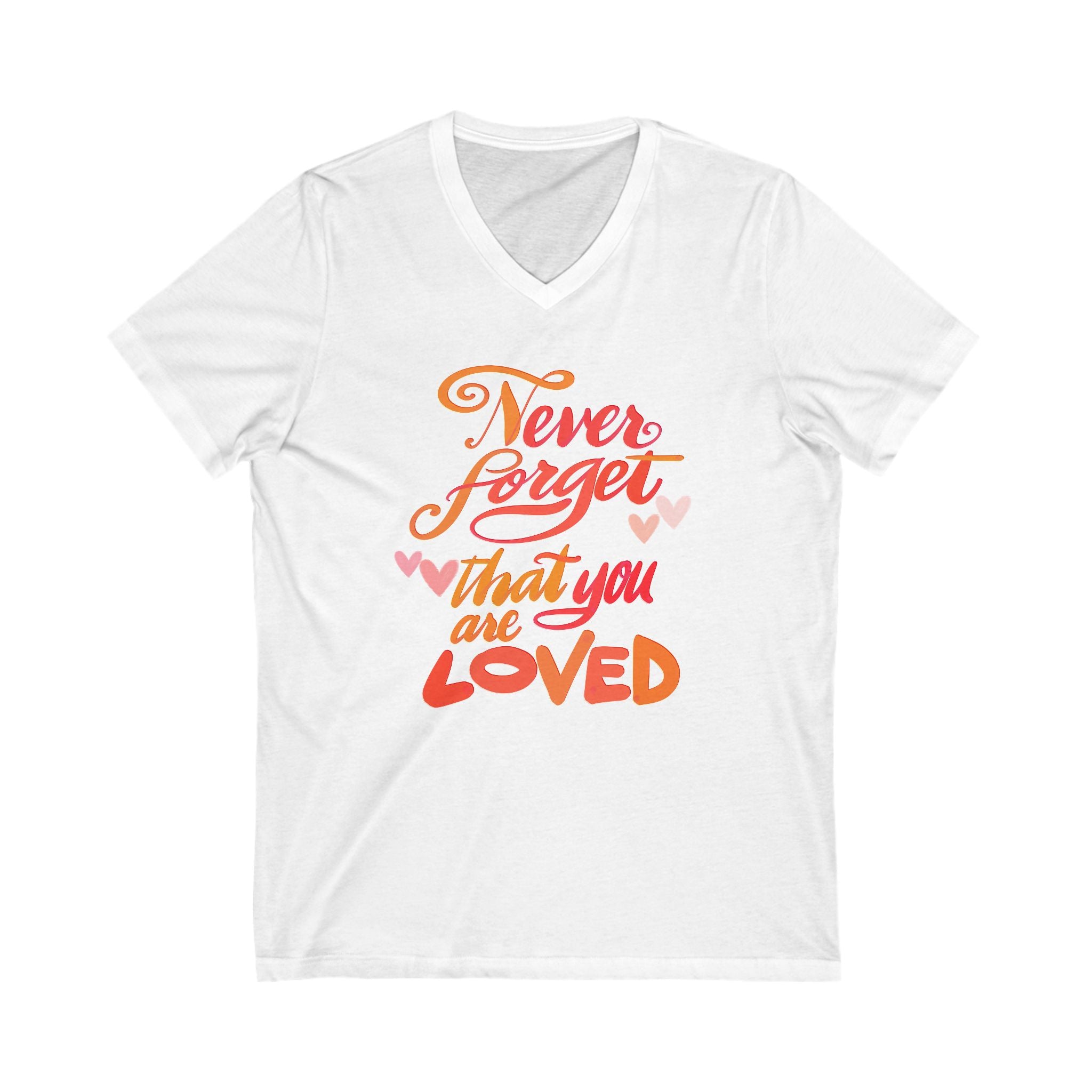 V-Neck Tee - 'Never Forget That You Are Loved' Inspirational Shirt